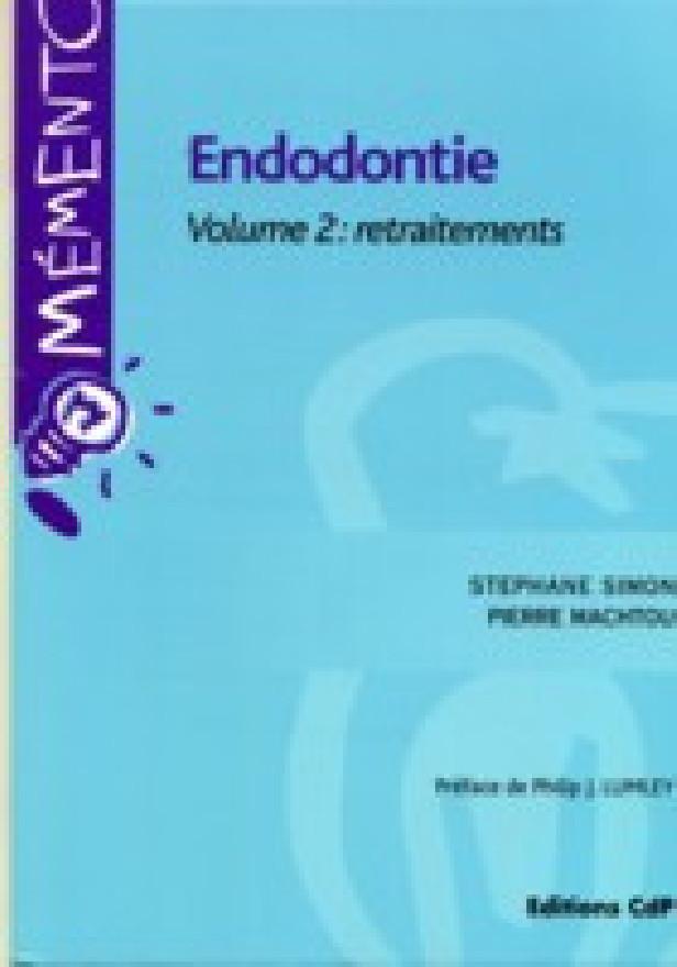 ENDODONTIE. VOLUME 2: RETRAITEMENTS