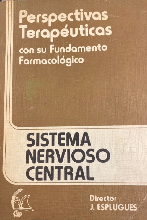 PERSPECTIVAS TERAPÉUTICAS CON SU FUNDAMENTO FARMACOLÓGICO: SISTEMA NERVIOSO CENTRAL