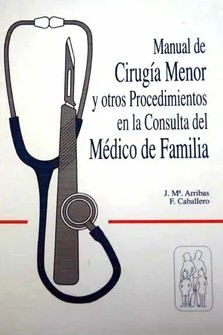 MANUAL DE CIRUGÍA MENOR Y OTROS PROCEDIMIENTOS EN LA CONSULTA DEL MÉDICO DE FAMILIA