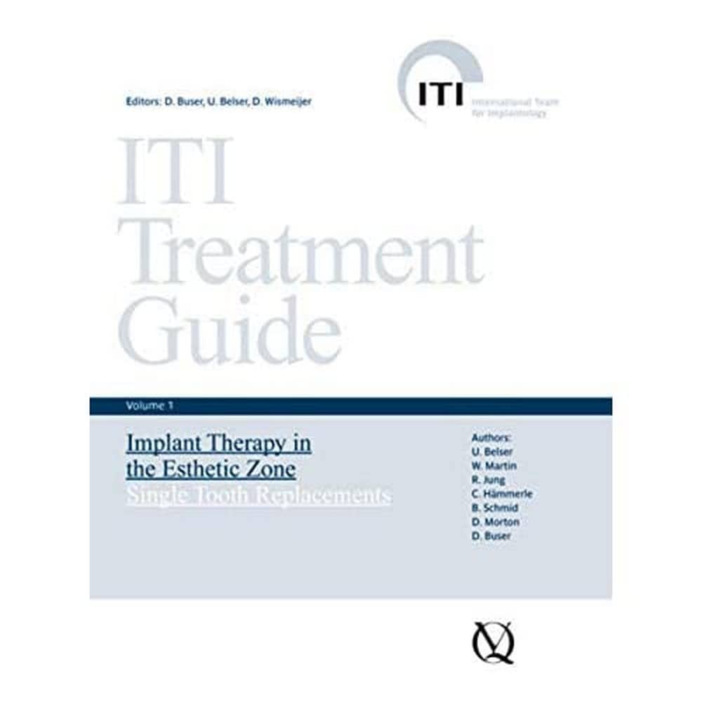 ITI TREATMENT GUIDE VOL.1. IMPLANT THERAPY IN THE ESTHETIC ZONE. SINGLE-TOOTH REPLACEMENTS.