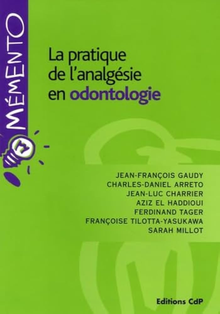 LA PRATIQUE DE L'ANALGÉSIE EN ODONTOLOGIE
