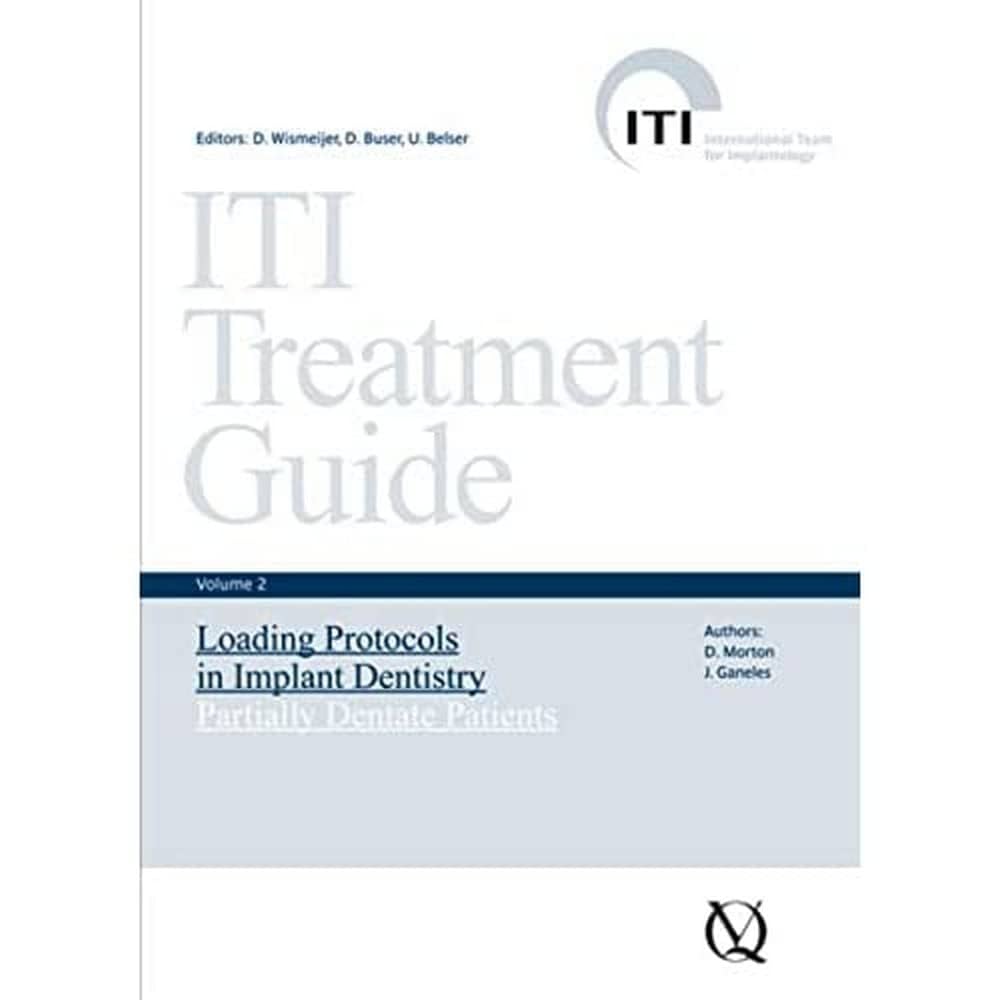 ITI TREATMENT GUIDE VOL.2. LOADING PROTOCOLS IN IMPLANT DENTISTRY. PARTIALLY DENTATE PATIENTS.