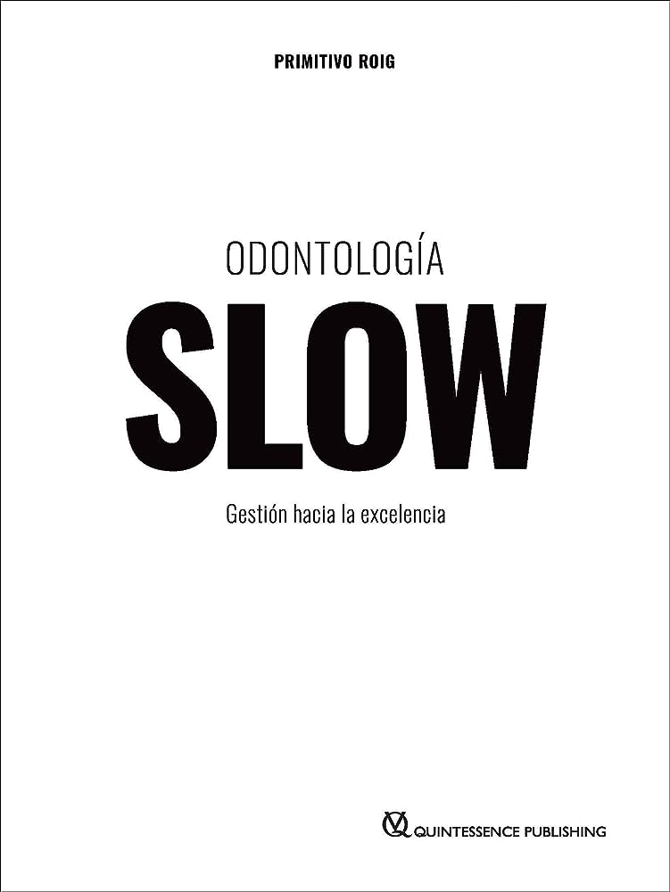 ODONTOLOGÍA SLOW: GESTIÓN HACIA LA EXCELENCIA