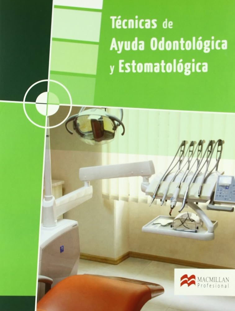 TÉCNICAS DE AYUDA ODONTOLÓGICA Y ESTOMATOLÓGICA