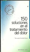 150 SOLUCIONES EN EL TRATAMIENTO DEL DOLOR