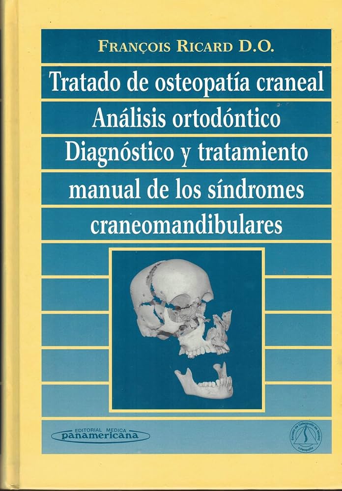TRATADO DE OSTEOPATÍA CRANEAL. ANÁLISIS ORTODÓNTICO. DIAGNÓSTICO Y TRATAMIENTO. MANUAL DE LOS SÍNDROMES CRANEOMANDIBULARES.