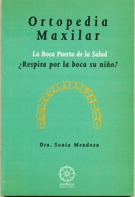 ORTOPEDIA MAXILAR. LA BOCA PUERTA DE LA SALUD. ¿RESPIRA POR LA BOCA SU NIÑO?