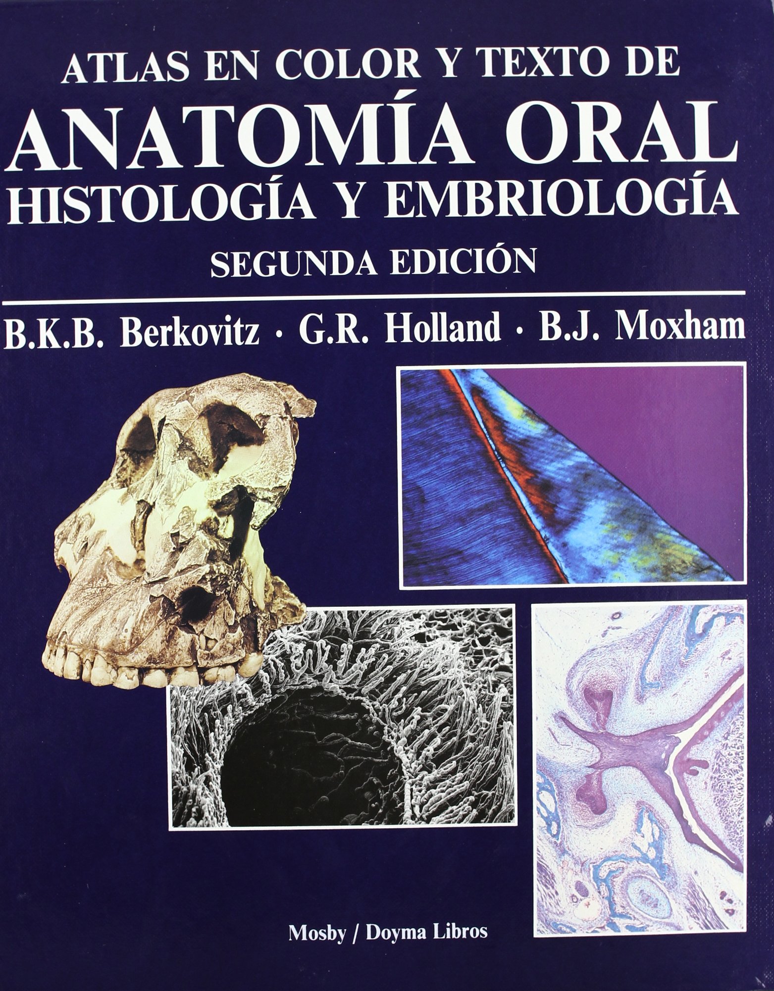 ATLAS EN COLOR Y TEXTO DE ANATOMÍA ORAL HISTOLOGÍA Y EMBRIOLOGÍA 2ª EDICIÓN
