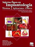 INJERTOS ÓSEOS EN IMPLANTOLOGÍA: TÉCNICAS Y APLICACIONES CLÍNICAS