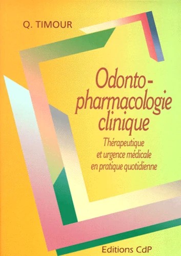 ODONTO-PHARMACOLOGIE CLINIQUE. THÉRAPEUTIQUE ET URGENCE MÉDICALE EN PRATIQUE QUOTIDIENNE