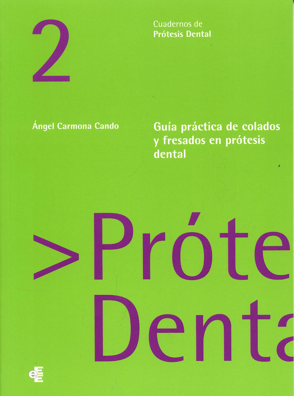 GUÍA PRÁCTICA DE COLADOS Y FRESADOS EN PRÓTESIS DENTAL