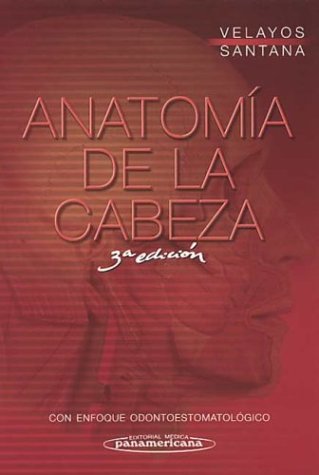 ANATOMÍA DE LA CABEZA CON ENFOQUE ODONTOESTOMATOLÓGICO  3ª EDICIÓN