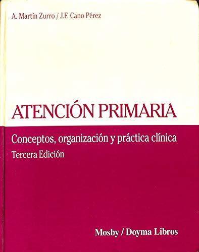 ATENCIÓN PRIMARIA. CONCEPTOS, ORGANIZACIÓN Y PRÁCTICA CLÍNICA 3ª EDICIÓN