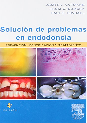 SOLUCIÓN DE PROBLEMAS EN ENDODONCIA: PREVENCIÓN, IDENTIFICACIÓN Y TRATAMIENTO 4ª EDICIÓN