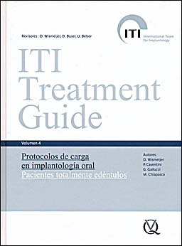ITI TREATMENT GUIDE VOL.4. PROTOCOLOS DE CARGA EN IMPLANTOLOGÍA ORAL. PACIENTES TOTALMENTE EDÉNTULOS.