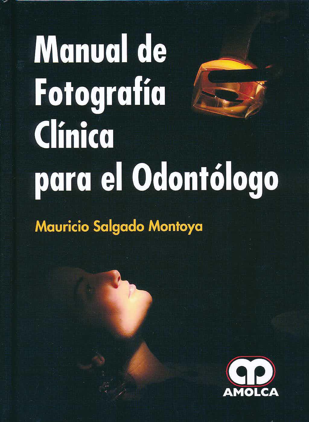 MANUAL DE FOTOGRAFÍA CLÍNICA PARA EL ODONTÓLOGO