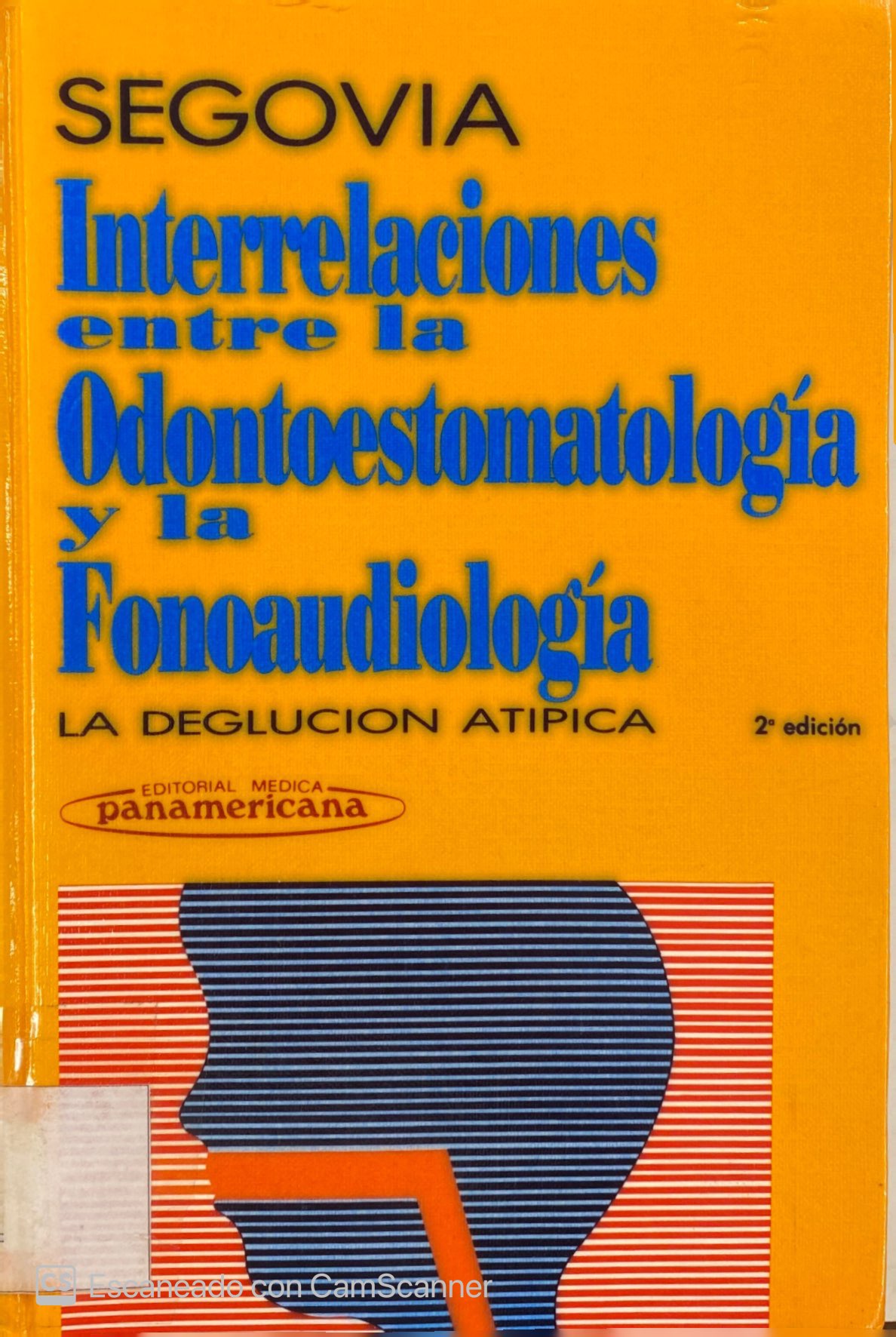 INTERRELACIONES ENTRE LA ODONTOESTOMATOLOGÍA Y LA FONOAUDIOLOGÍA: LA DEGLUCIÓN ATÍPICA 2ª EDICIÓN