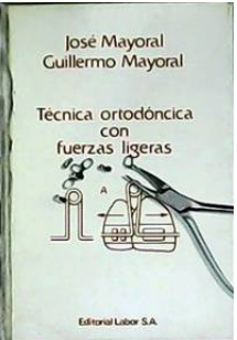 TÉCNICA ORTODÓNCICA CON FUERZAS LIGERAS