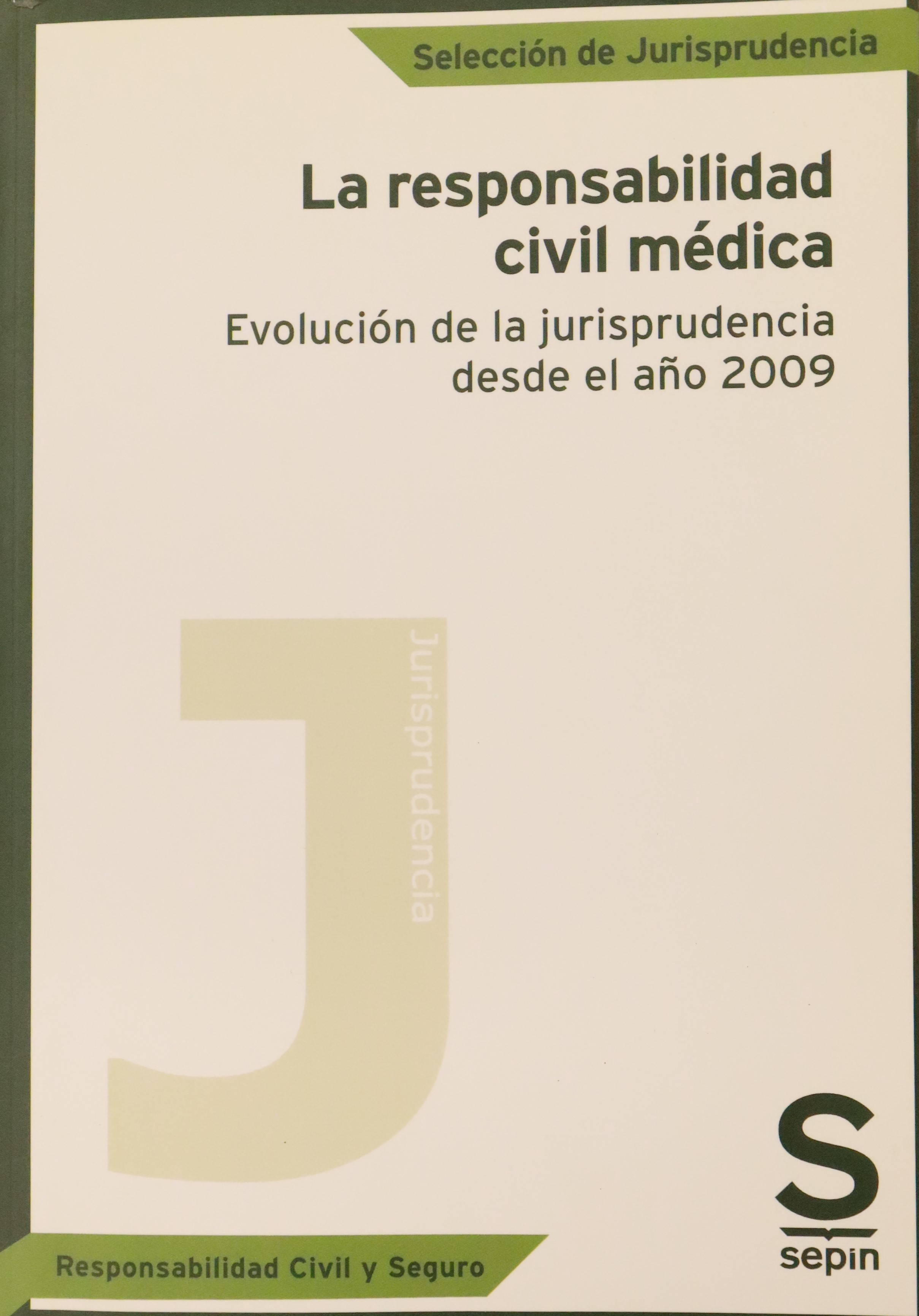LA RESPONSABILIDAD CIVIL MÉDICA: EVOLUCIÓN DE LA JURISPRUDENCIA DESDE EL AÑO 2009