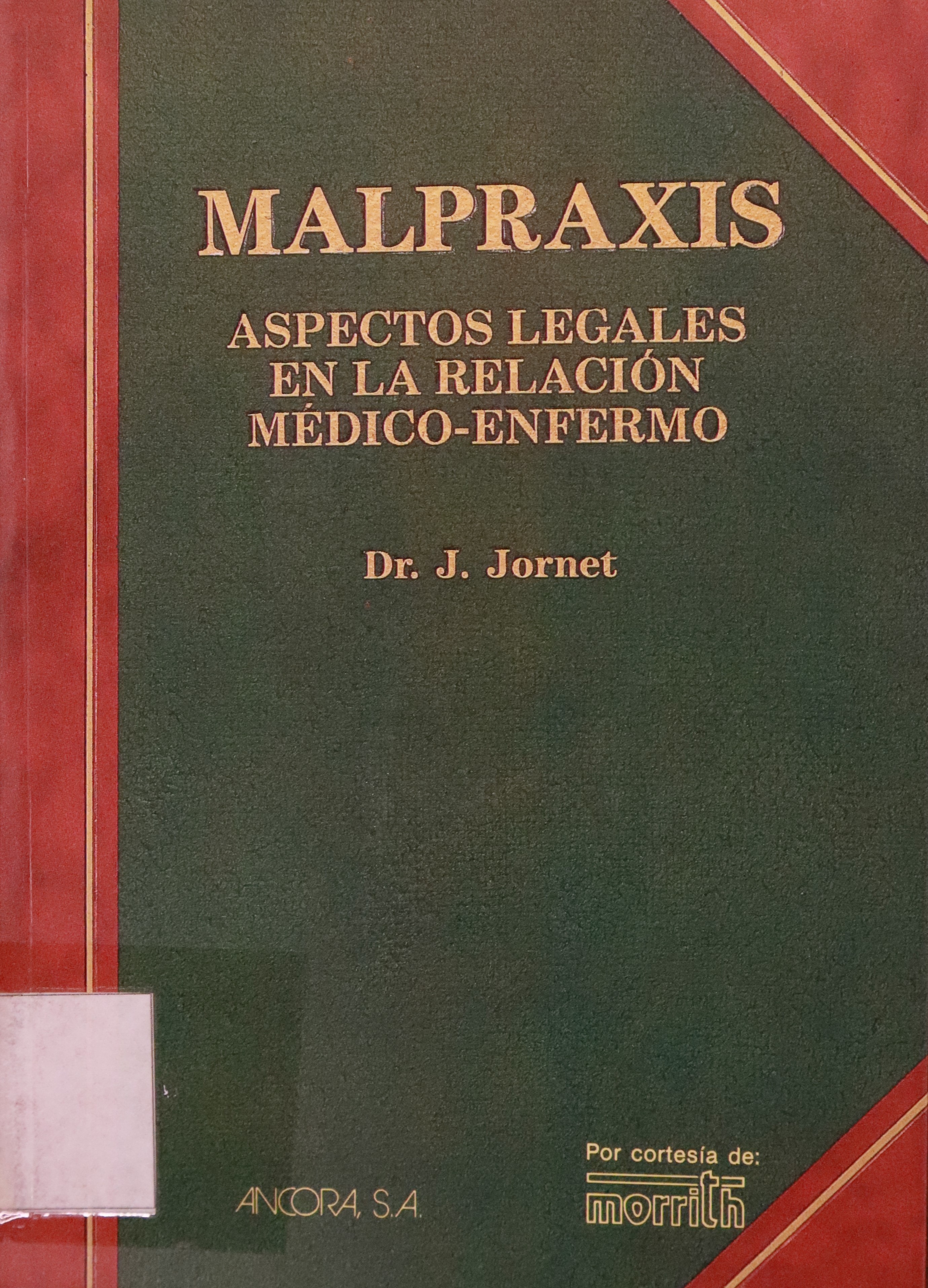 MALPRAXIS: ASPECTOS LEGALES EN LA RELACIÓN MEDICO-ENFERMO