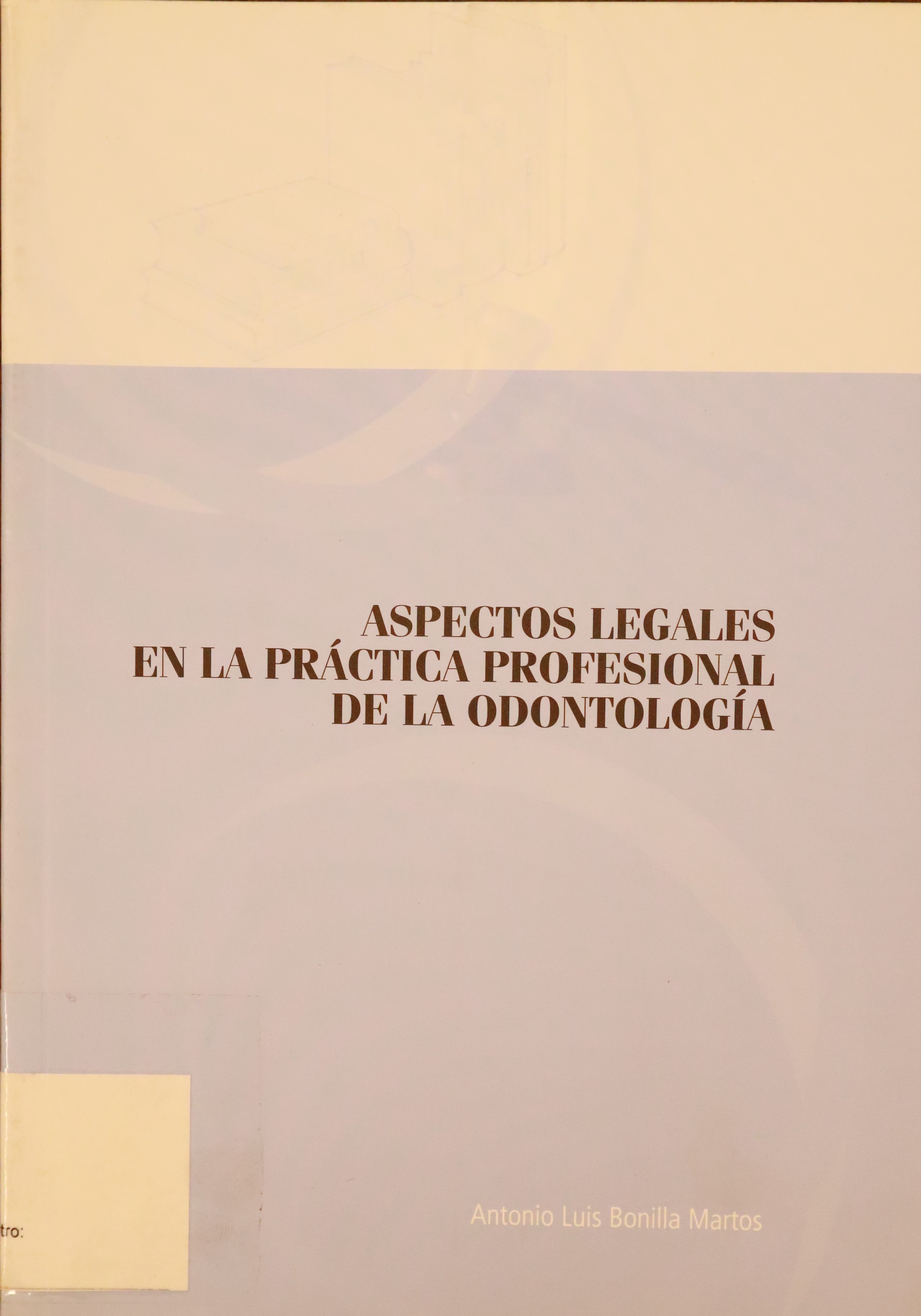 ASPECTOS LEGALES EN LA PRÁCTICA PROFESIONAL DE LA ODONTOLOGÍA