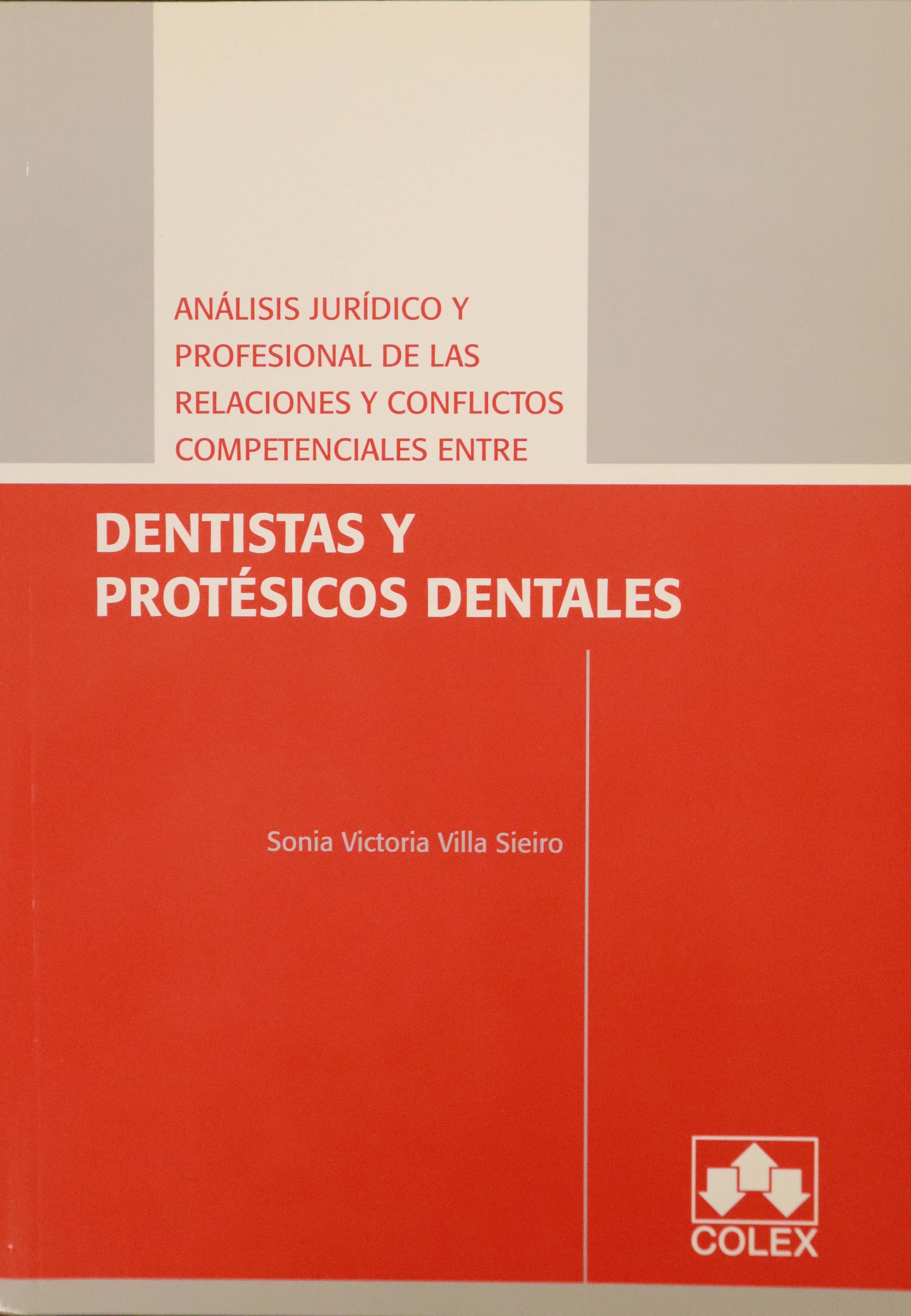 ANÁLISIS JURÍDICO Y PROFESIONAL DE LAS RELACIONES Y CONFLICTOS COMPETENCIALES ENTRE DENTISTAS Y PROTÉSICOS DENTALES