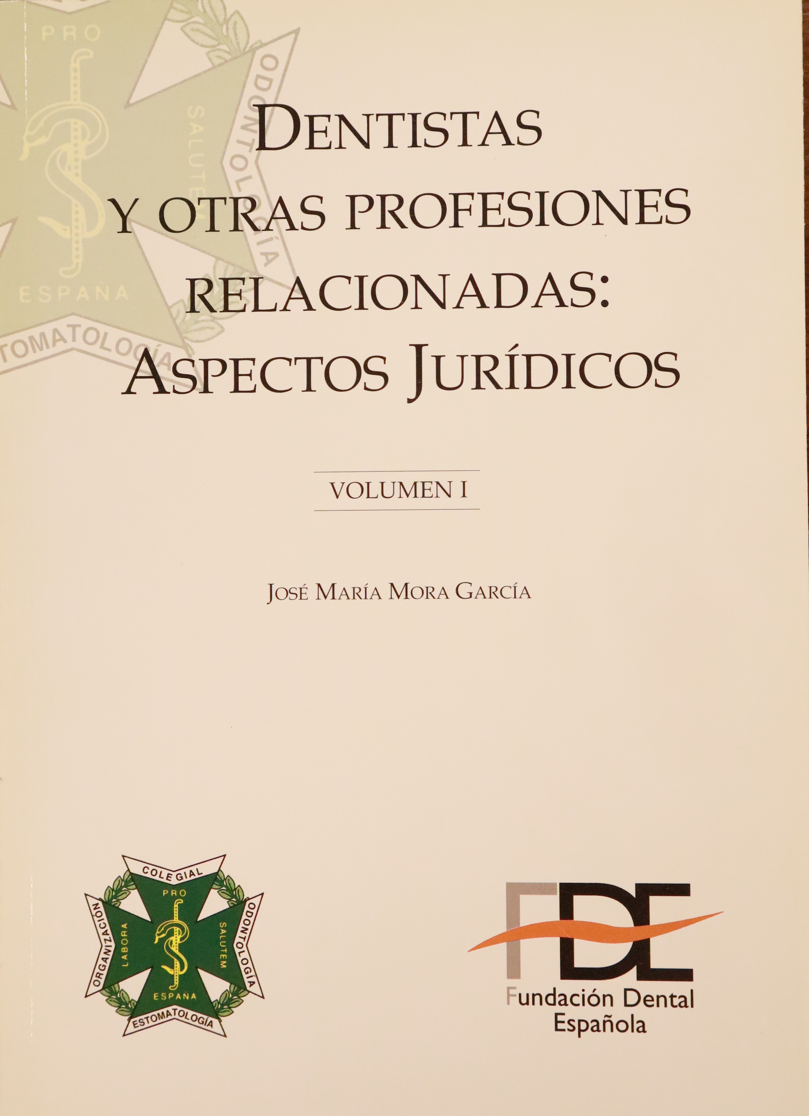 DENTISTAS Y OTRAS PROFESIONES RELACIONADAS: ASPECTOS JURÍDICOS VOLUMEN I