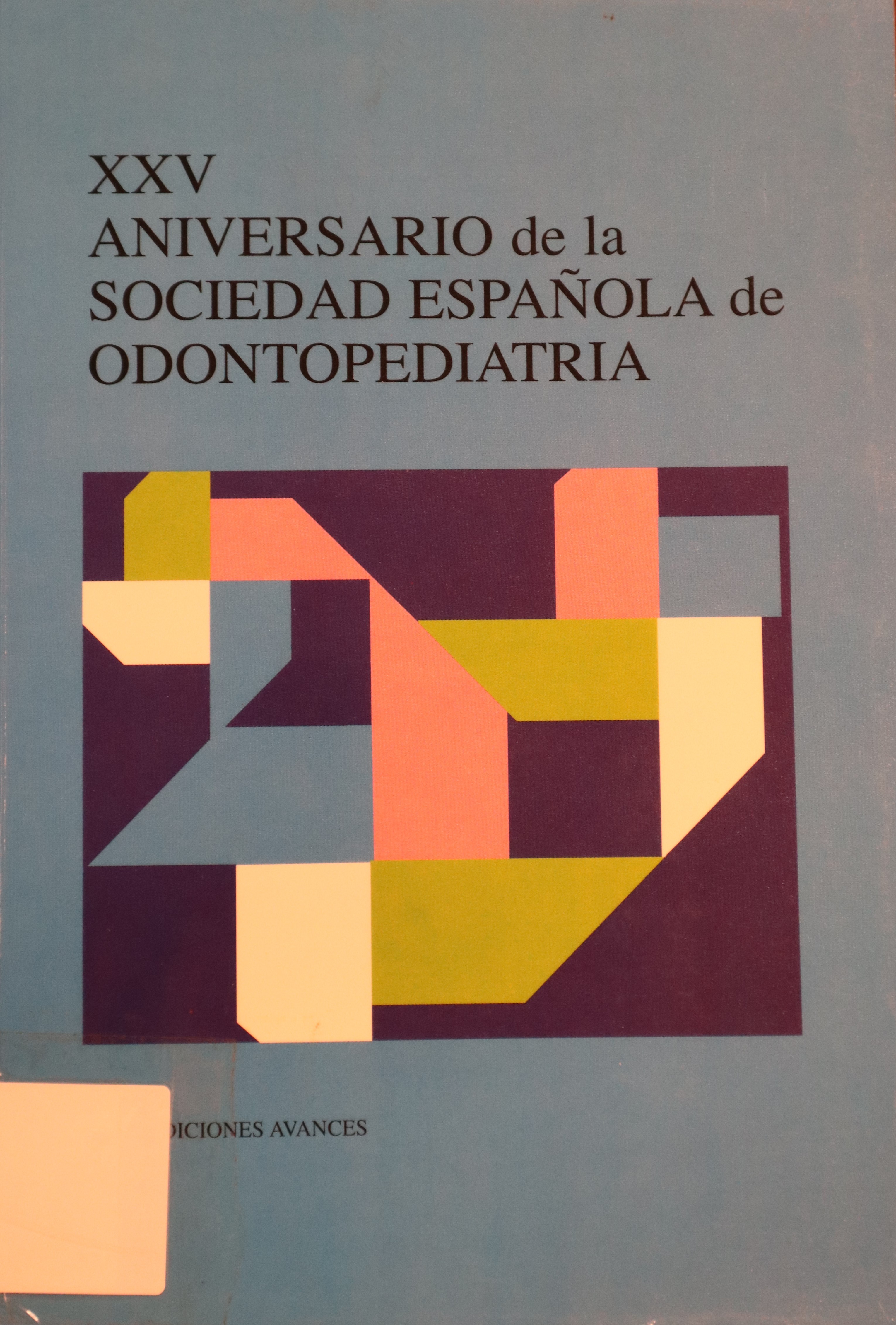 XXV ANIVERSARIO DE LA SOCIEDAD ESPAÑOLA DE LA ODONTOPEDIATRÍA