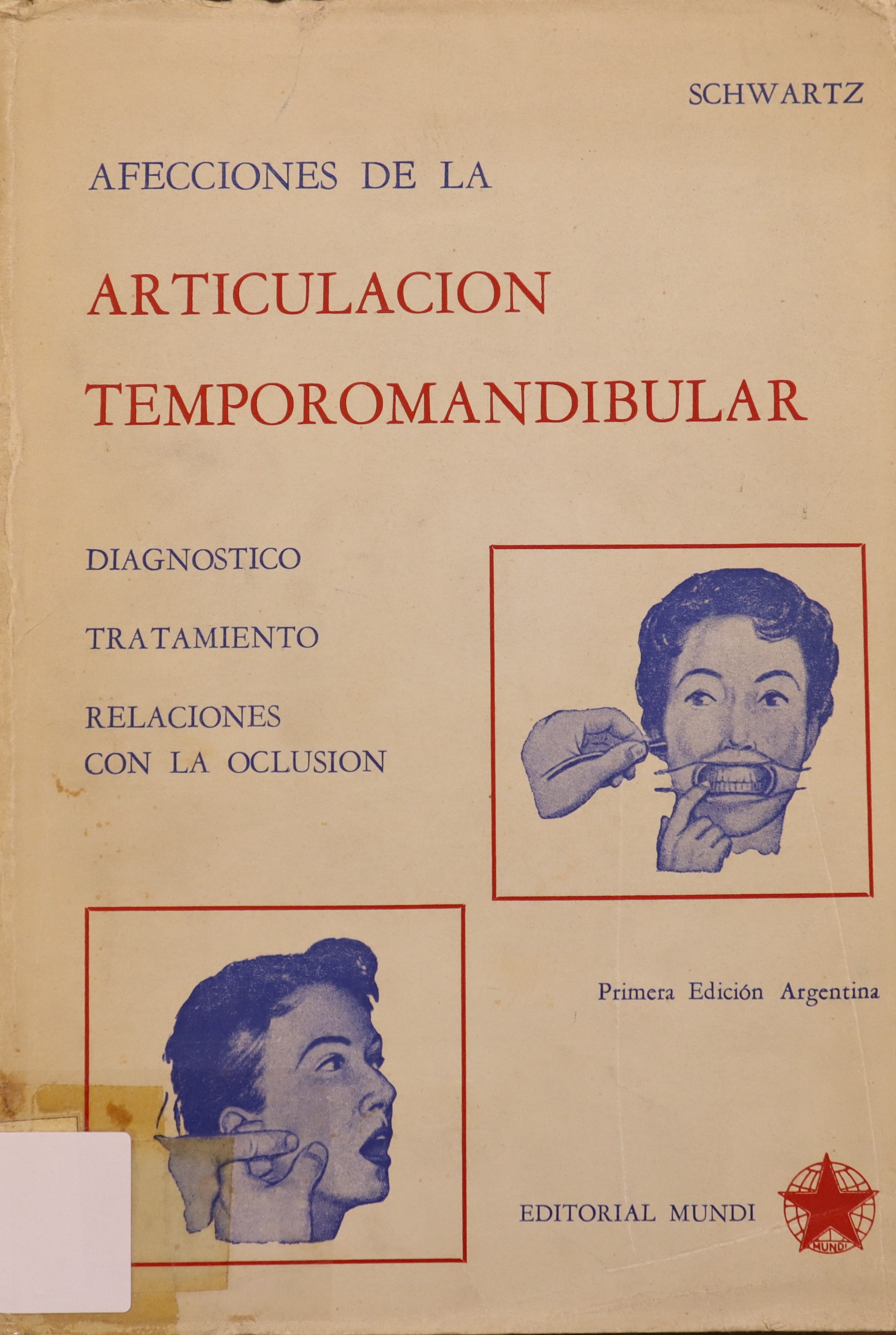 AFECCIONES DE LA ARTICULACIÓN TEMPOROMANDIBULAR. DIAGNÓSTICO - TRATAMIENTO. RELACIONES CON LA OCLUSIÓN.