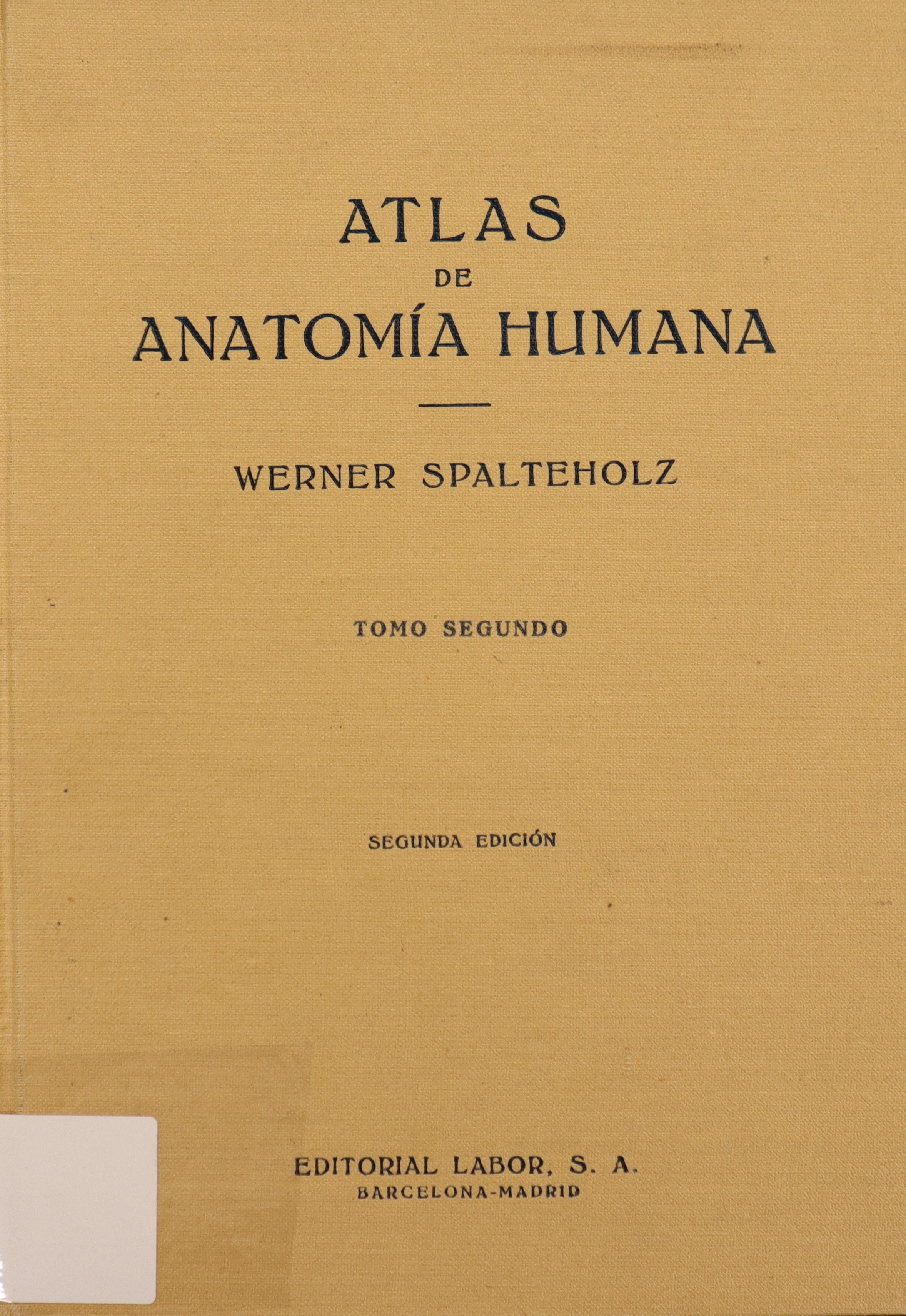 ATLAS DE ANATOMÍA HUMANA. TOMO II: REGIONES, MÚSCULOS, APONEUROSIS, CORAZÓN, VASOS SANGUÍNEOS.. 2ª EDICIÓN