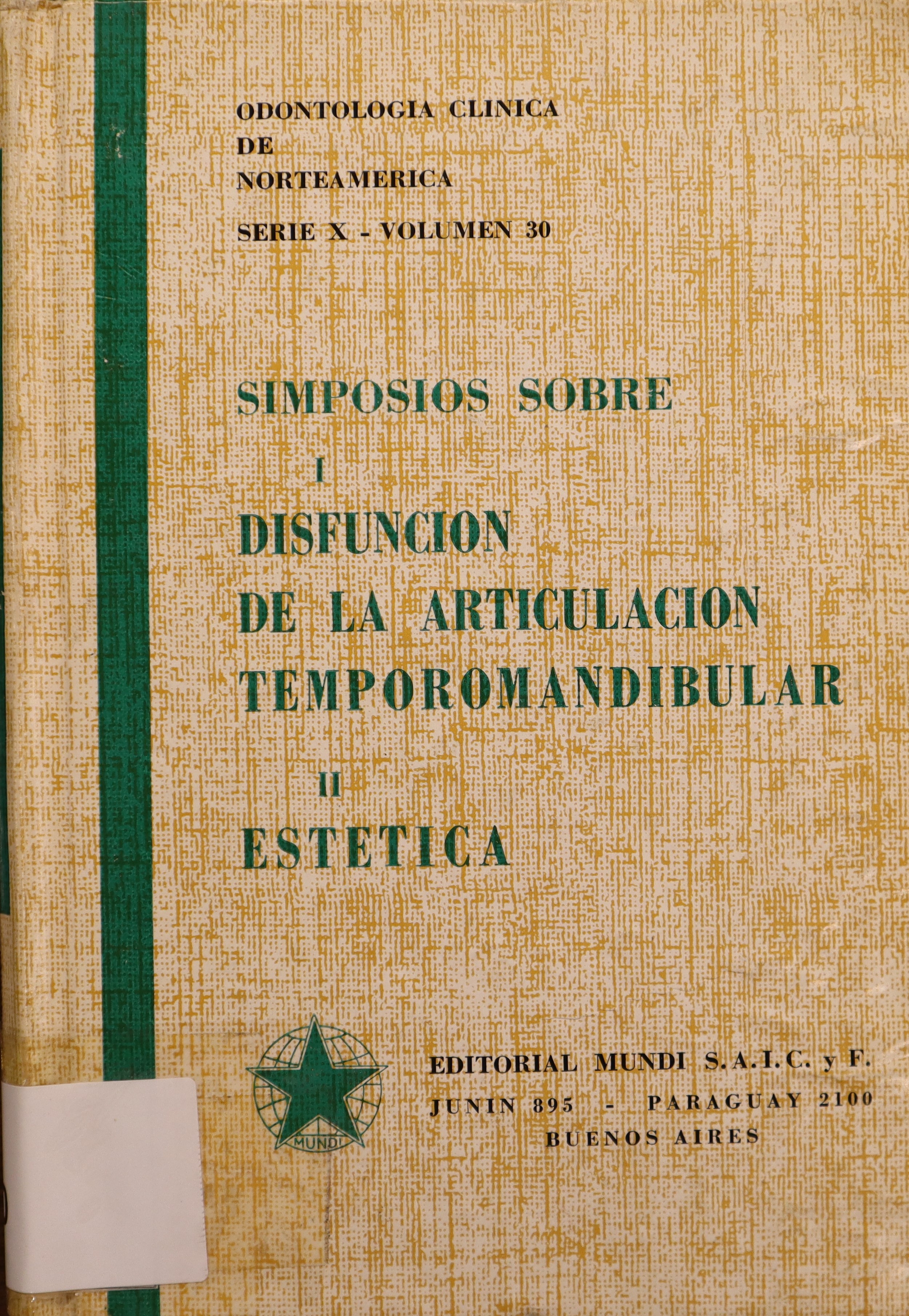 SIMPOSIOS SOBRE I. DISFUNCIÓN DE LA ARTICULACIÓN TEMPOROMANDIBULAR - II. ESTÉTICA. ODONTOLOGÍA CLÍNICA DE NORTEAMÉRICA. SERIE X - VOL. 30.
