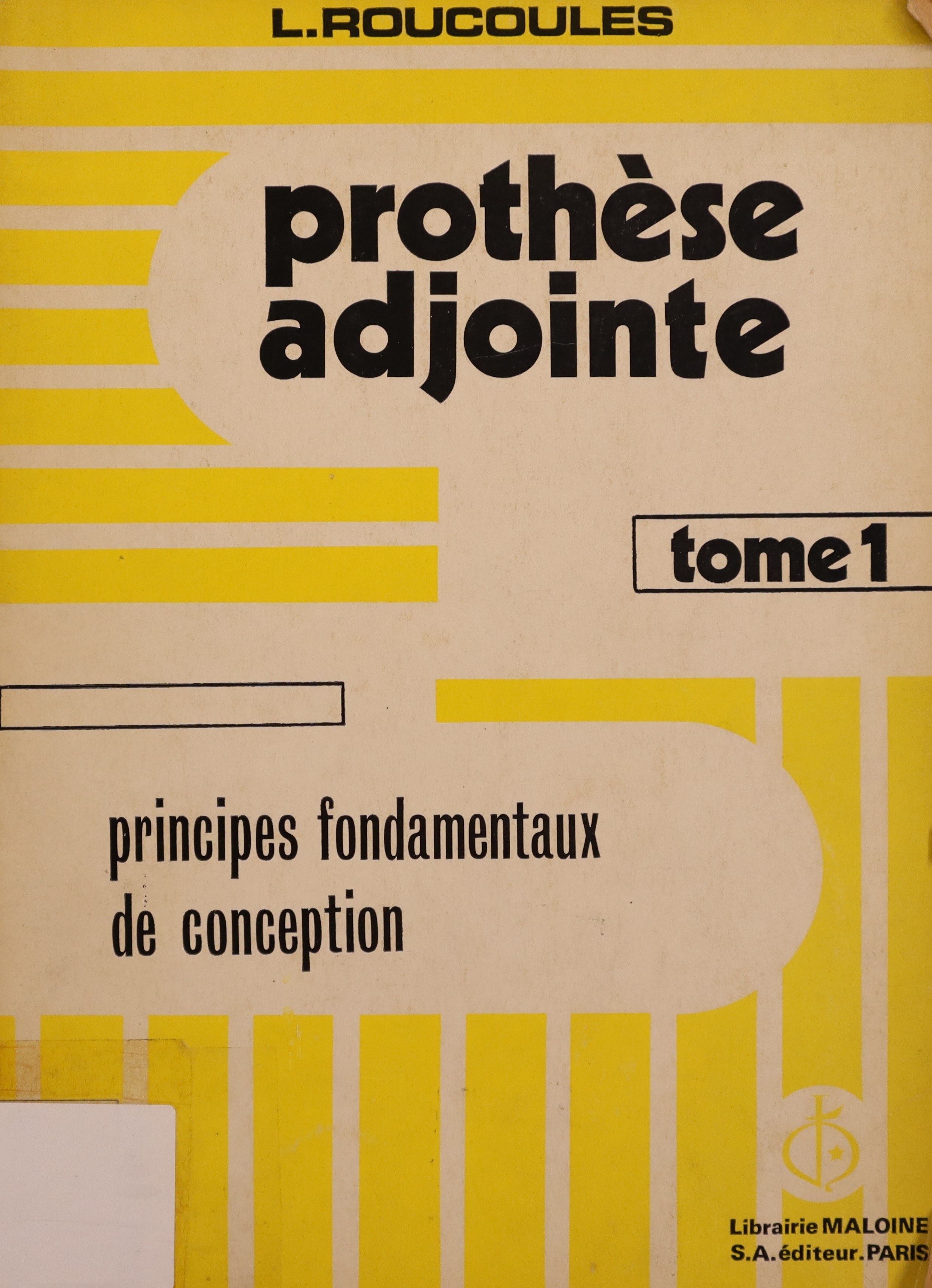 PROTHÈSE ADJOINTE. TOME I: PRINCIPES FONDAMONTAUX DE CONCEPTION.