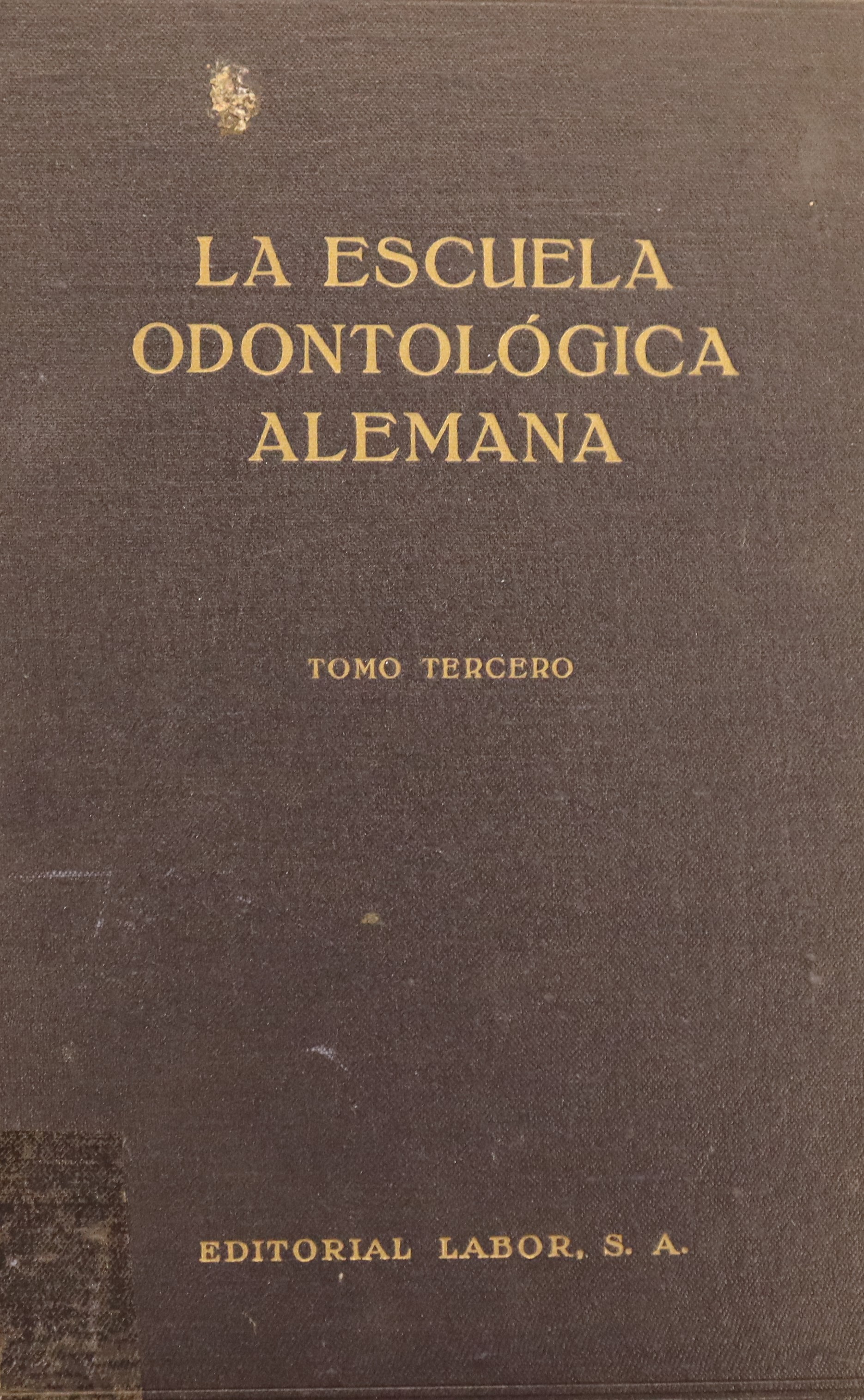 LA ESCUELA ODONTOLÓGICA ALEMANA. TOMO TERCERO: PRÓTESIS ODONTOLÓGICAS