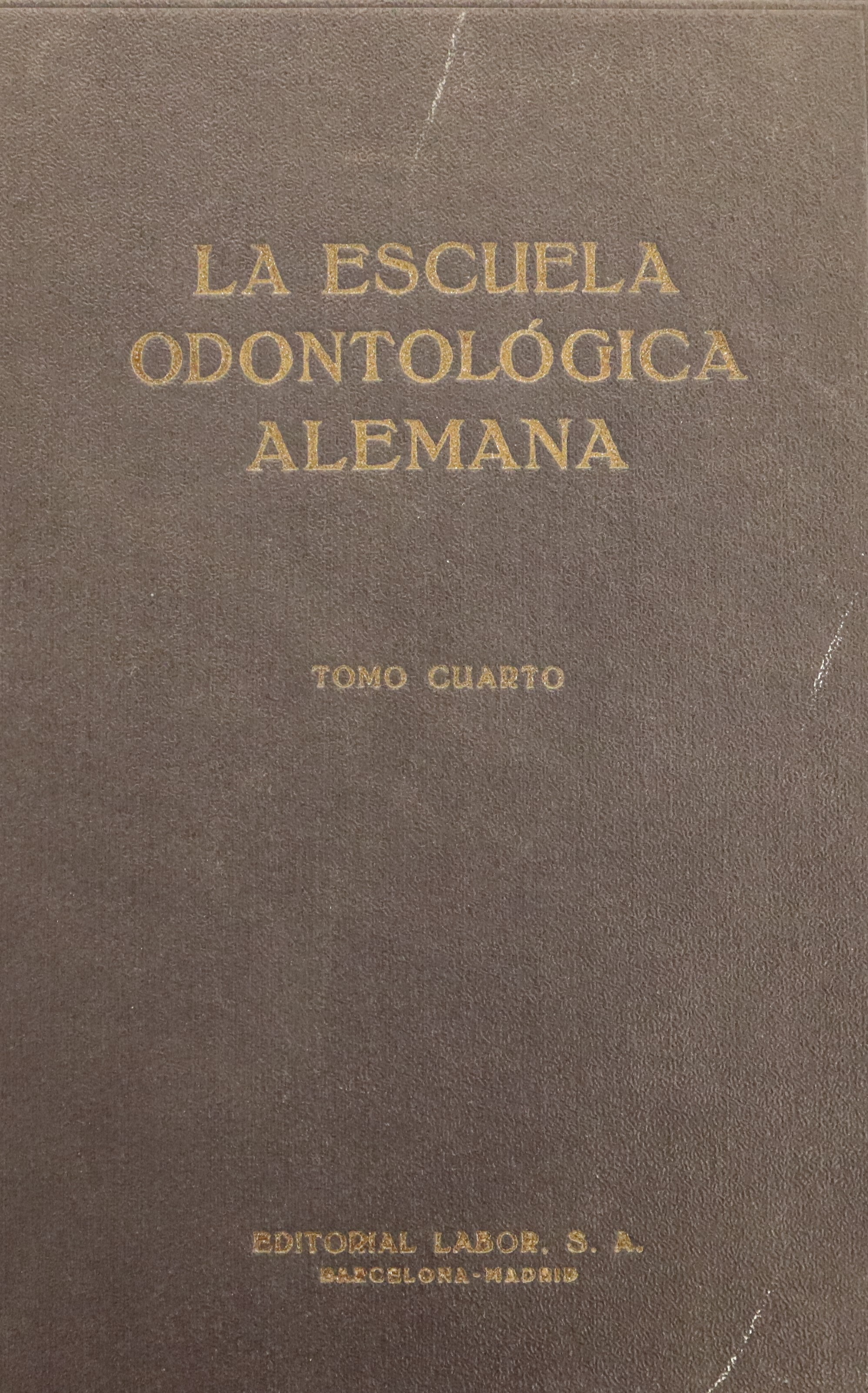 LA ESCUELA ODONTOLÓGICA ALEMANA. TOMO CUARTO: ORTODONCIA.