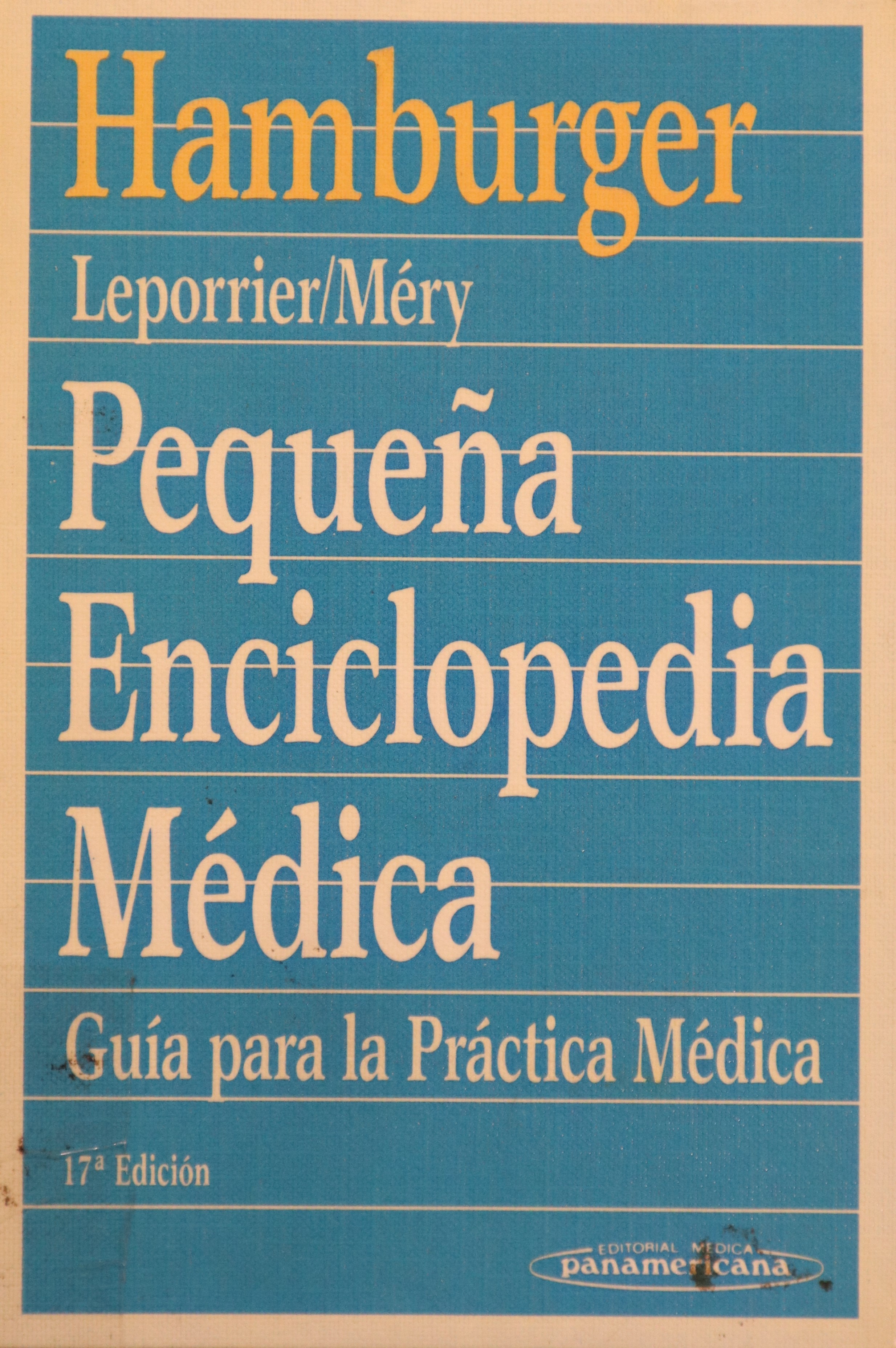 PEQUEÑA ENCICLOPEDIA MÉDICA: GUÍA PARA LA PRÁCTICA MÉDICA