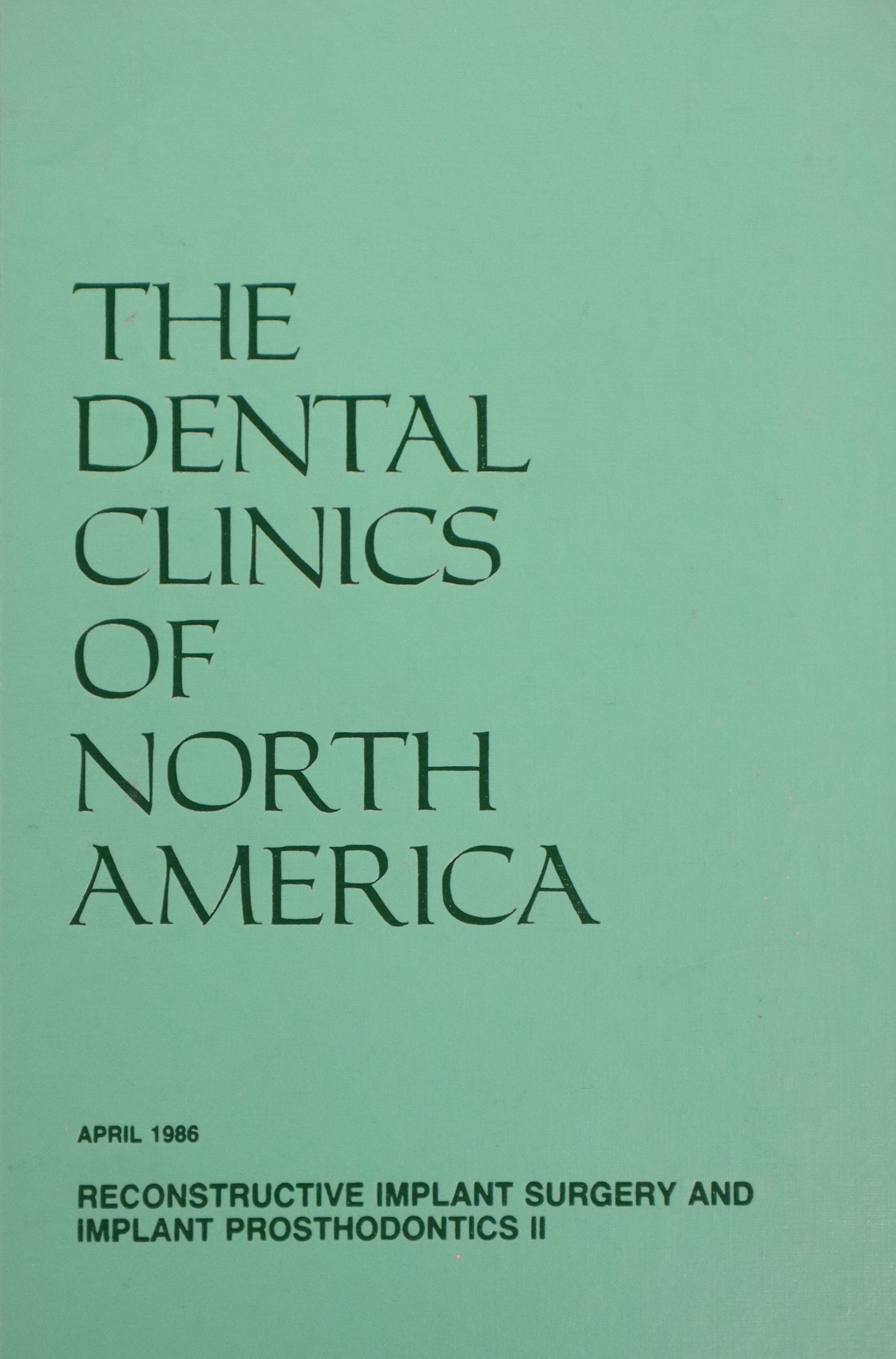THE DENTAL CLINICS OF NORTH AMERICA V.30 Nº2: RECONSTRUCTIVE IMPLANTS SURGERY AND IMPLANT PROSTHODONTICS II