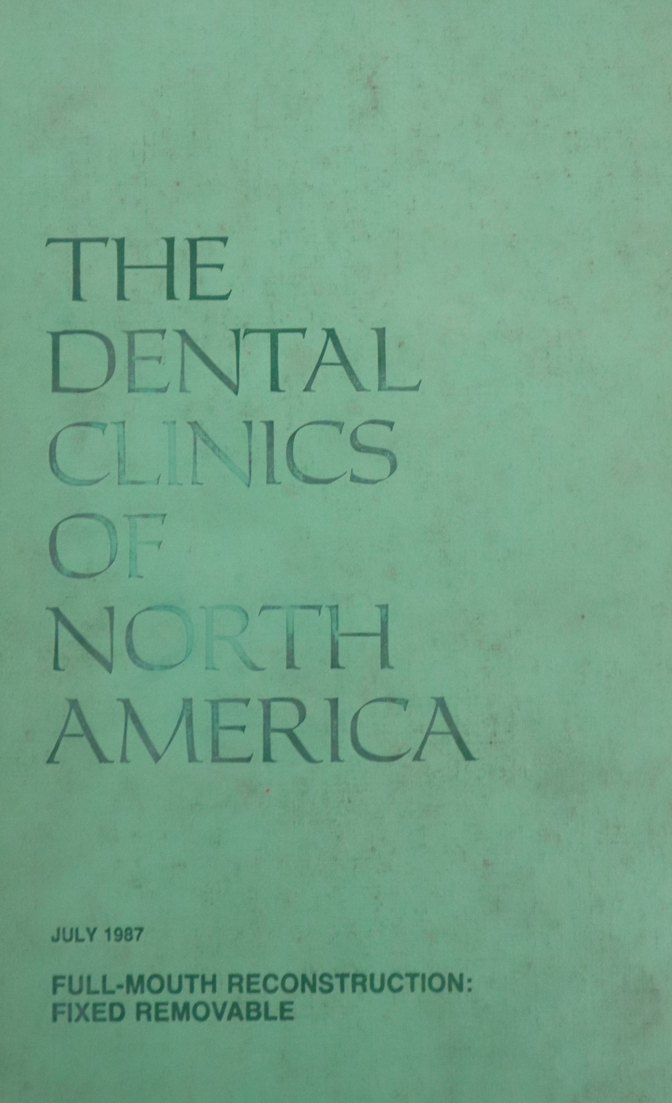 THE DENTAL CLINICS OF NORTH AMERICA V.31 Nº3: FULL-MOUTH RECONSTRUCTION: FIXED REMOVABLE