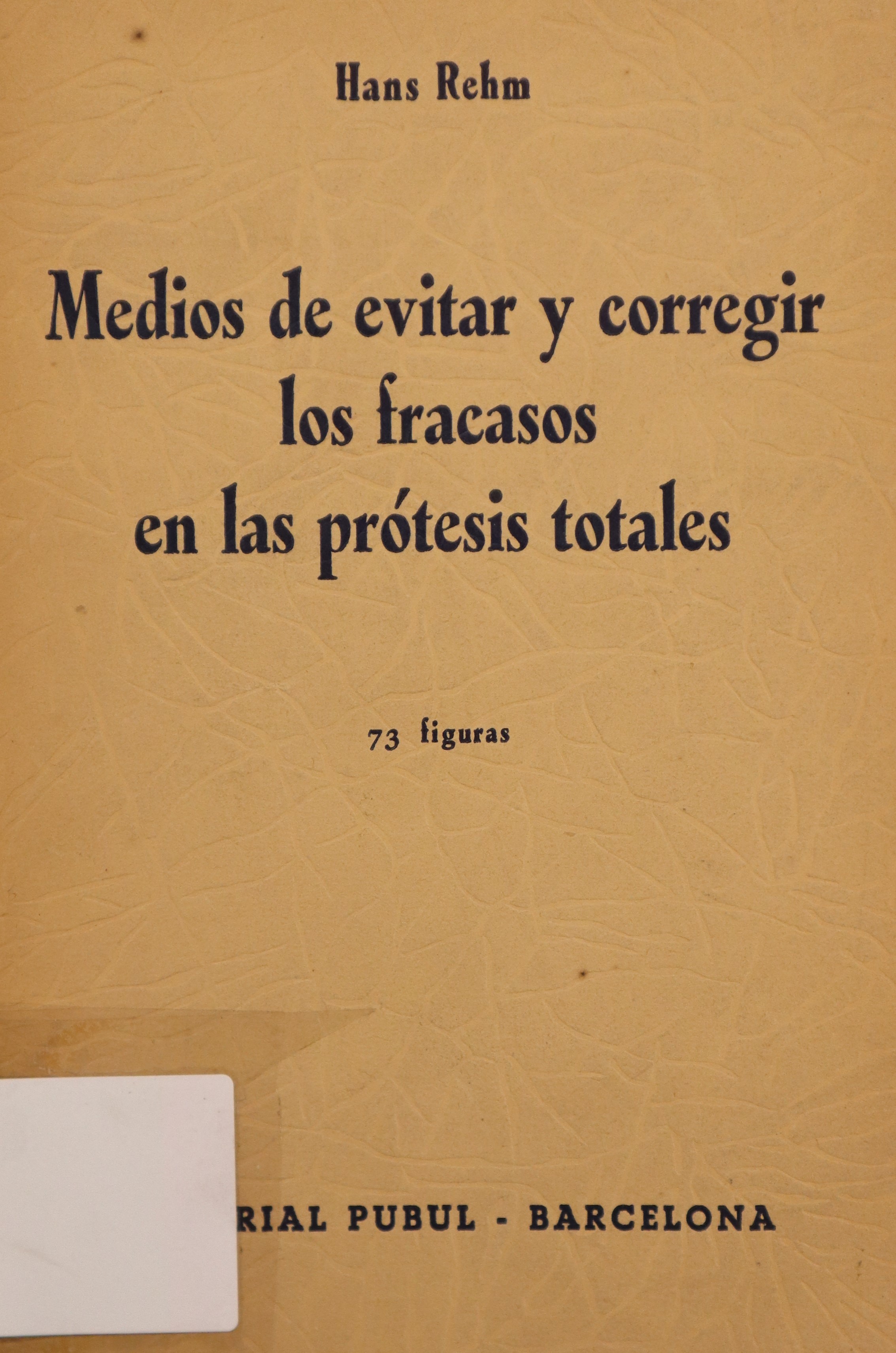 MEDIOS DE EVITAR Y CORREGIR LOS FRACASOS EN LAS PRÓTESIS TOTALES