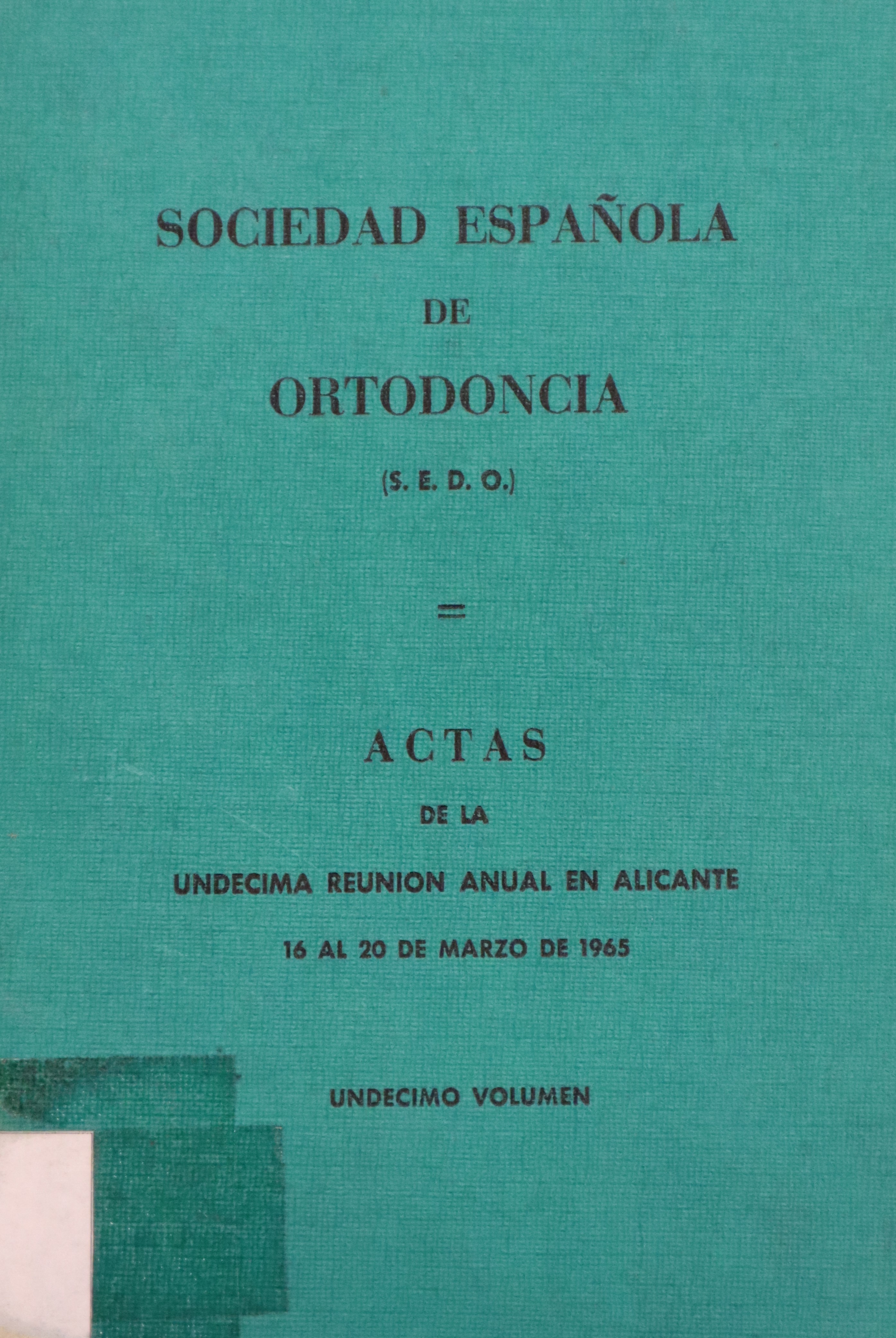 SOCIEDAD ESPAÑOLA DE ORTODONCIA: ACTAS DE LA UNDECIMA REUNIÓN ANUAL EN ALICANTE1965