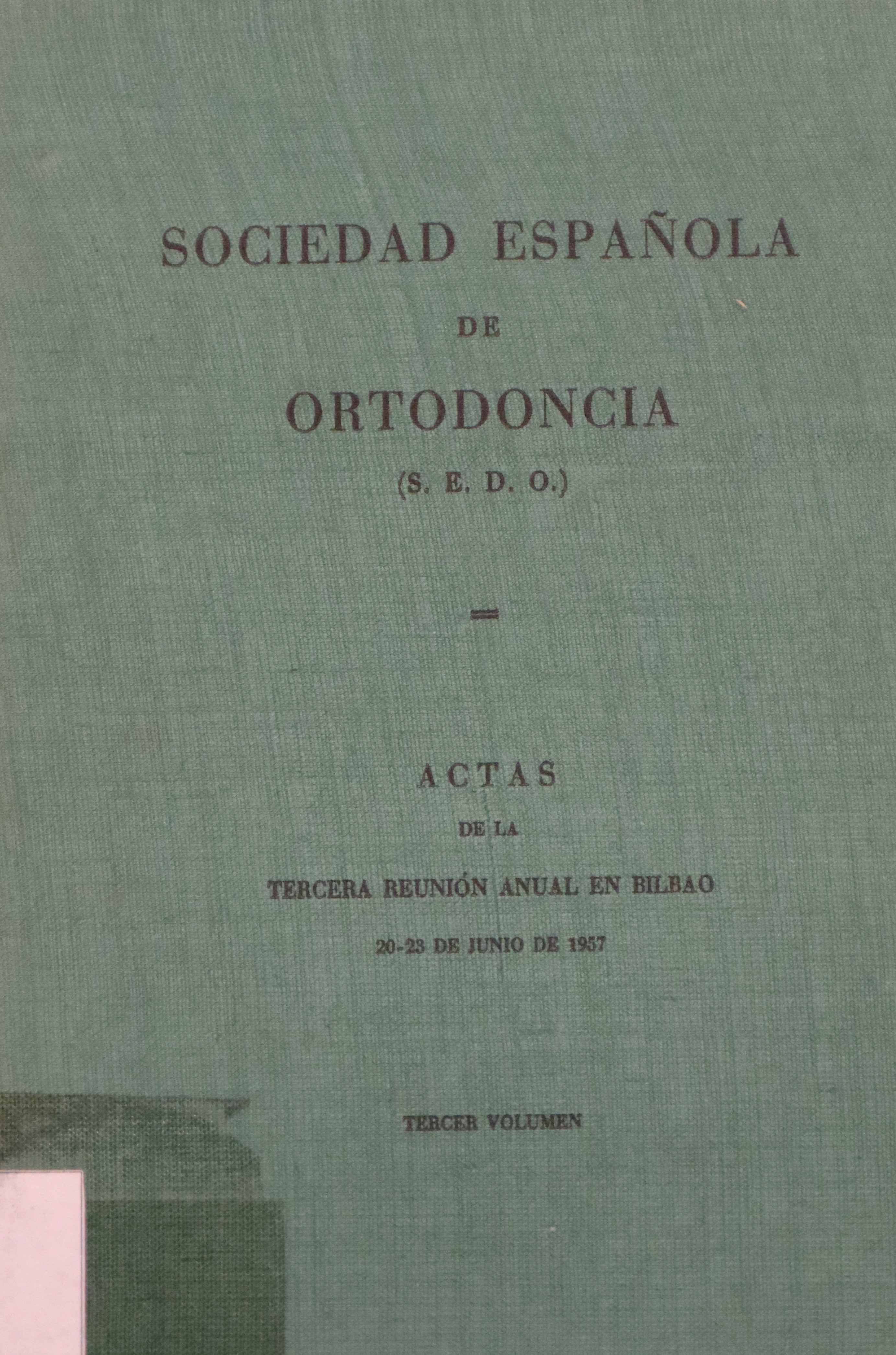 SOCIEDAD ESPAÑOLA DE ORTODONCIA: ACTAS DE LA TERCERA REUNIÓN ANUAL EN BILBAO 1957
