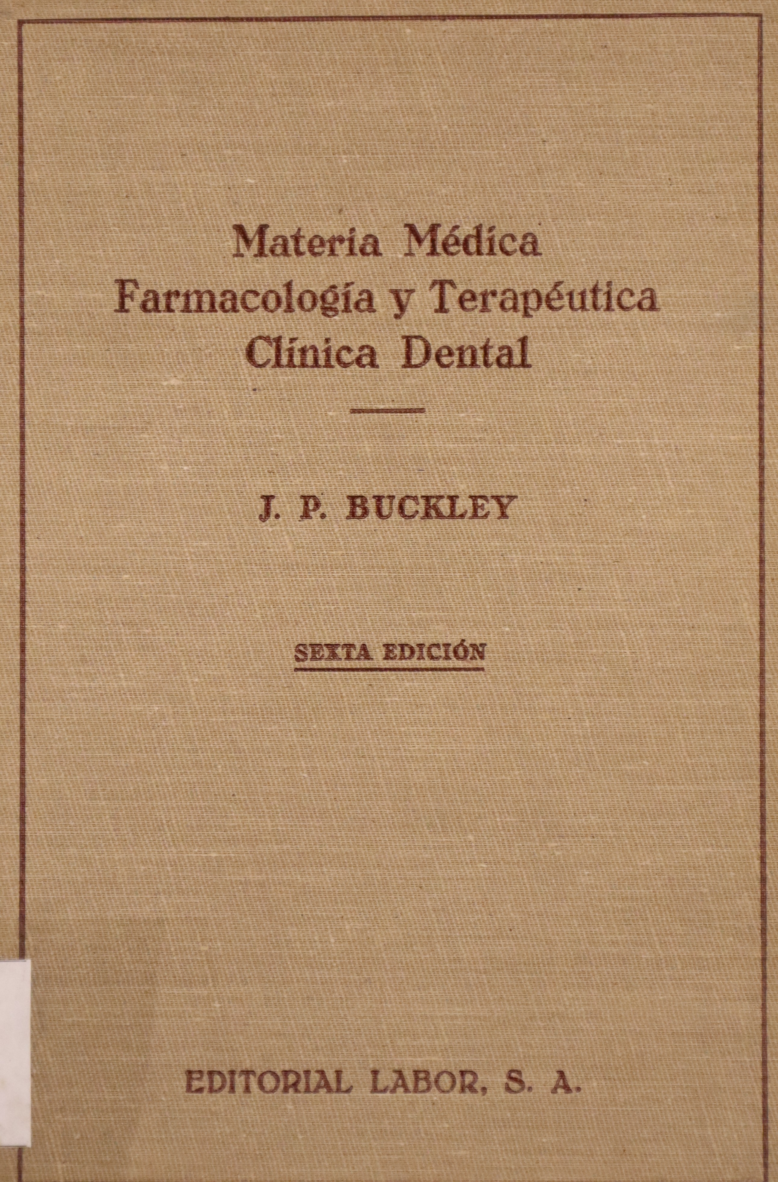 MATERIA MÉDICA, FARMACOLOGÍA Y TERAPÉUTICA CLÍNICA DENTAL MODERNA