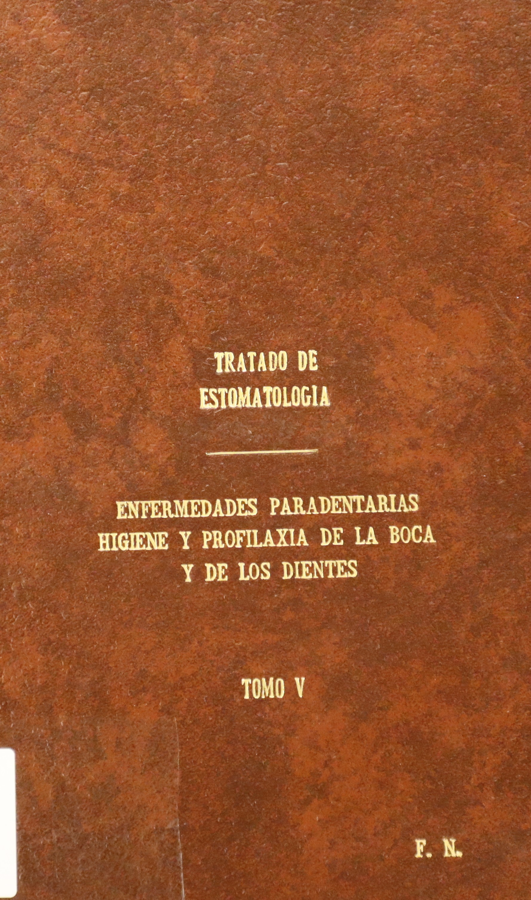 TRATADO DE ESTOMATOLOGÍA V: ENFERMEDADES PARADENTARIAS, HIGIENE Y PROFILAXIA DE LA BOCA Y DE LOS DIENTES