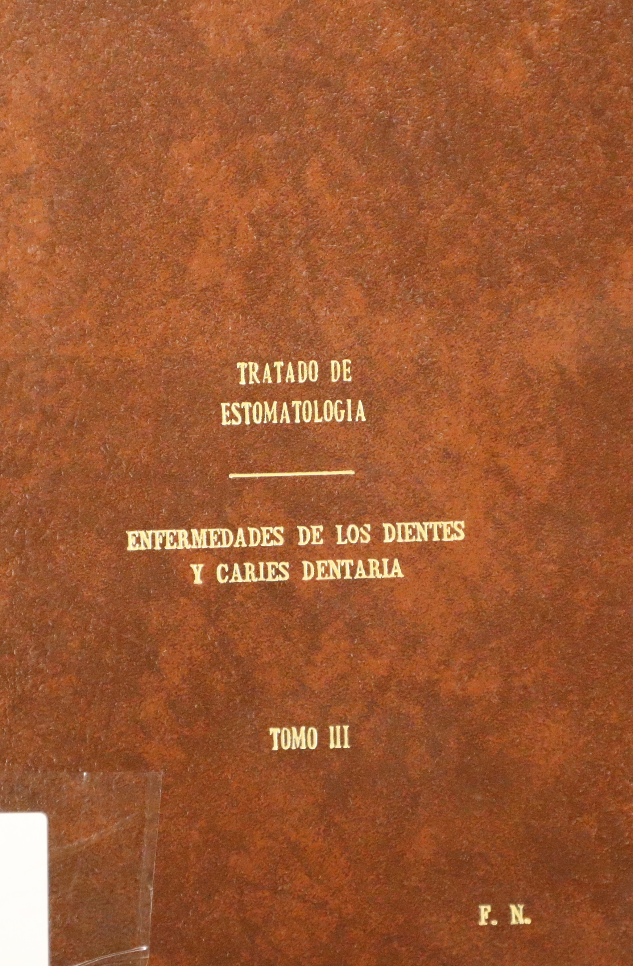 TRATADO DE ESTOMATOLOGÍA III: ENFERMEDADES DE LOS DIENTES Y CARIES DENTARIAS