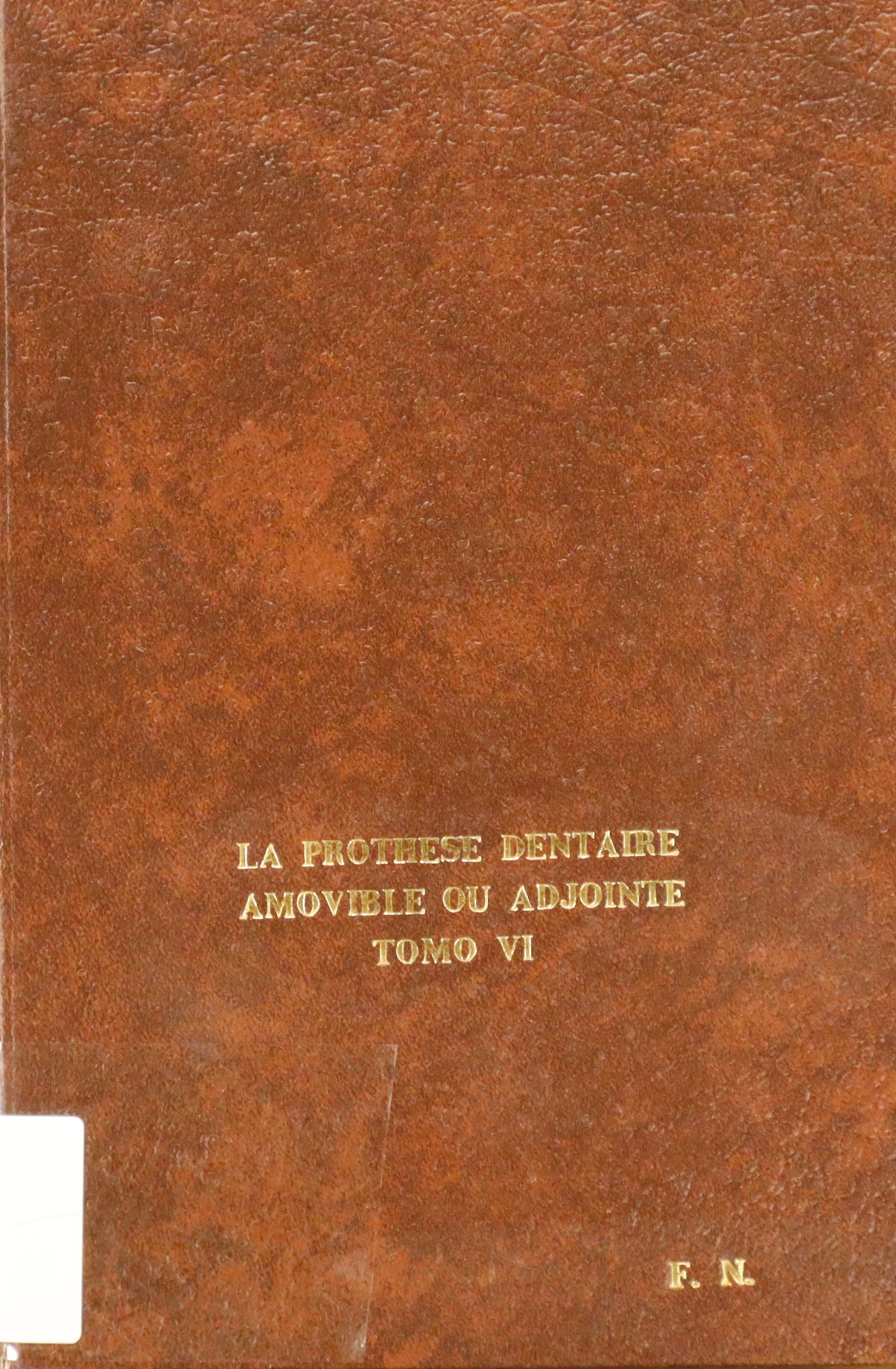 LA PROTHESE DENTARIE AMOVIBLE OU ADJOINTE TOMO VI