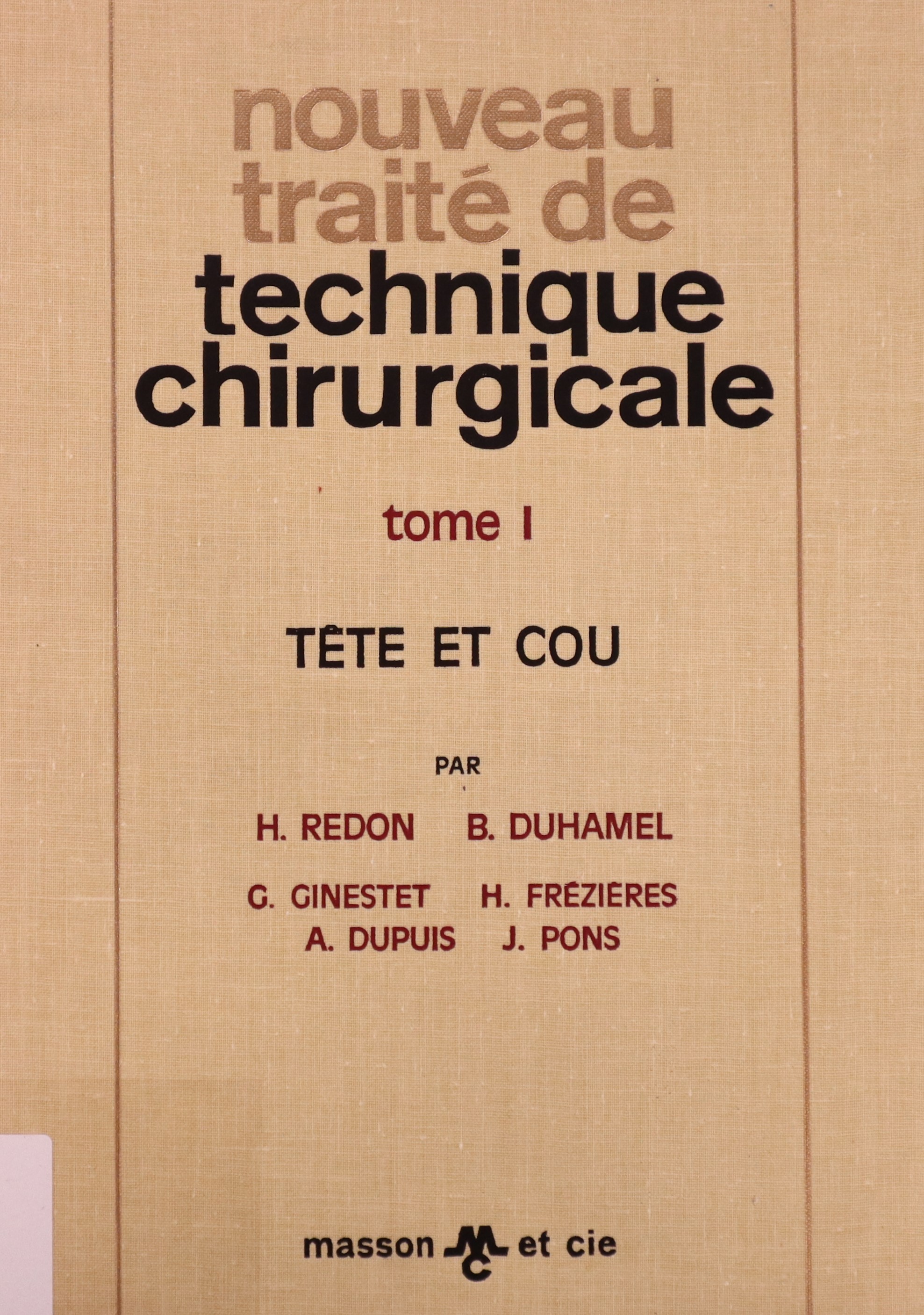 NOUVEAU TRAITÉ DE TECHNIQUE CHIRURGICALE TOME I: TÊTE ET COU