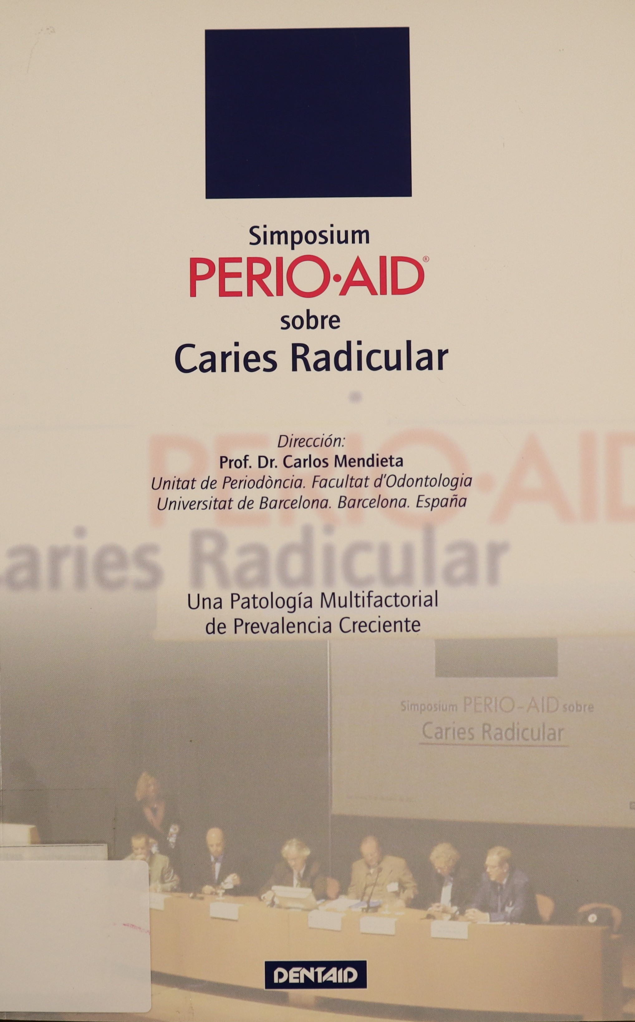 SIMPOSIUM PERIO-AID SOBRE CARIES RADICULAR. UNA PATOLOGÍA MULTIFACTORIAL DE PREVALENCIA CRECIENTE.