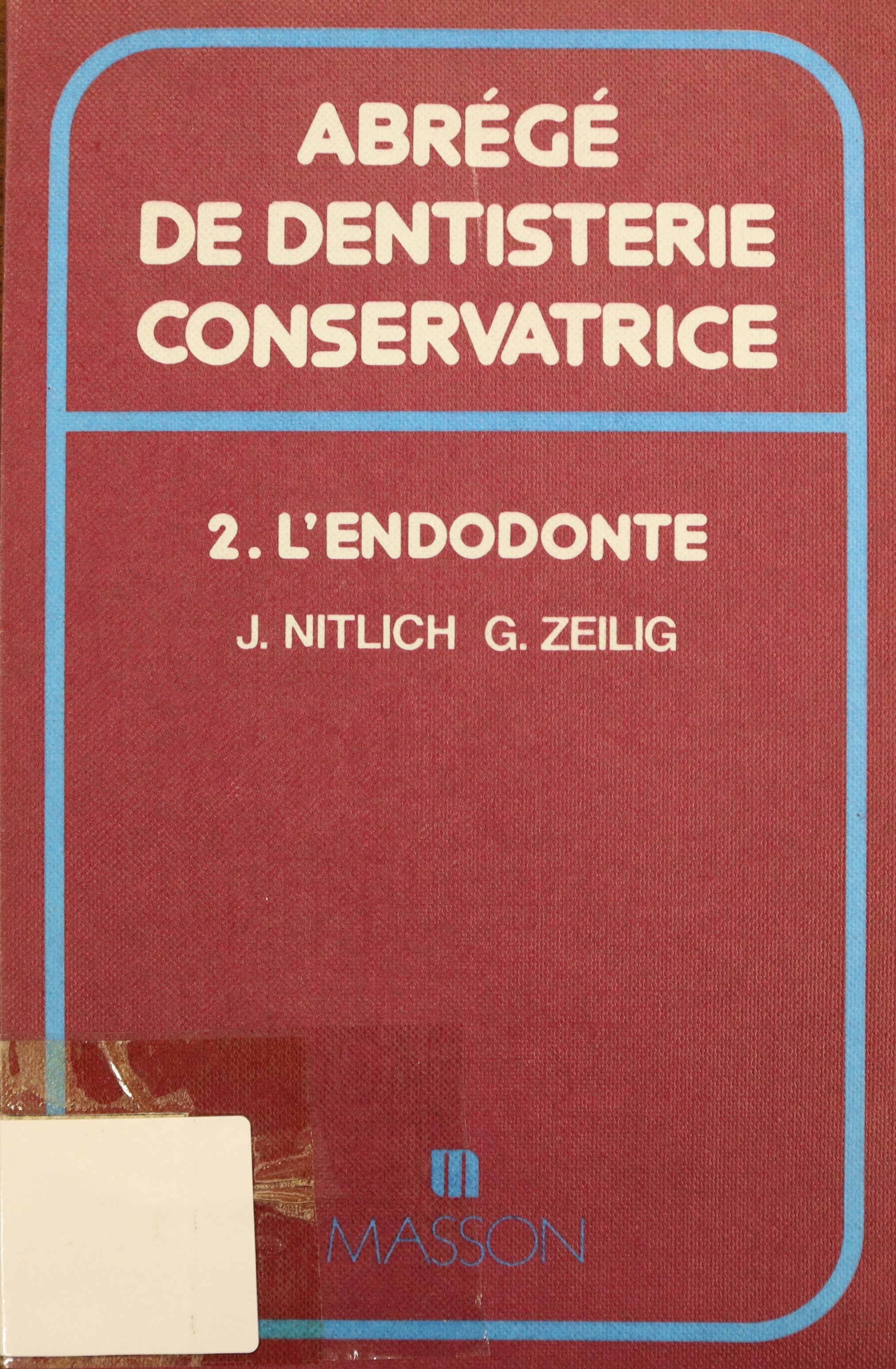 ABRÉGÉ DE DENTISTERIE CONSERVATRICE. VOL. 2: L'ENDODONTE.
