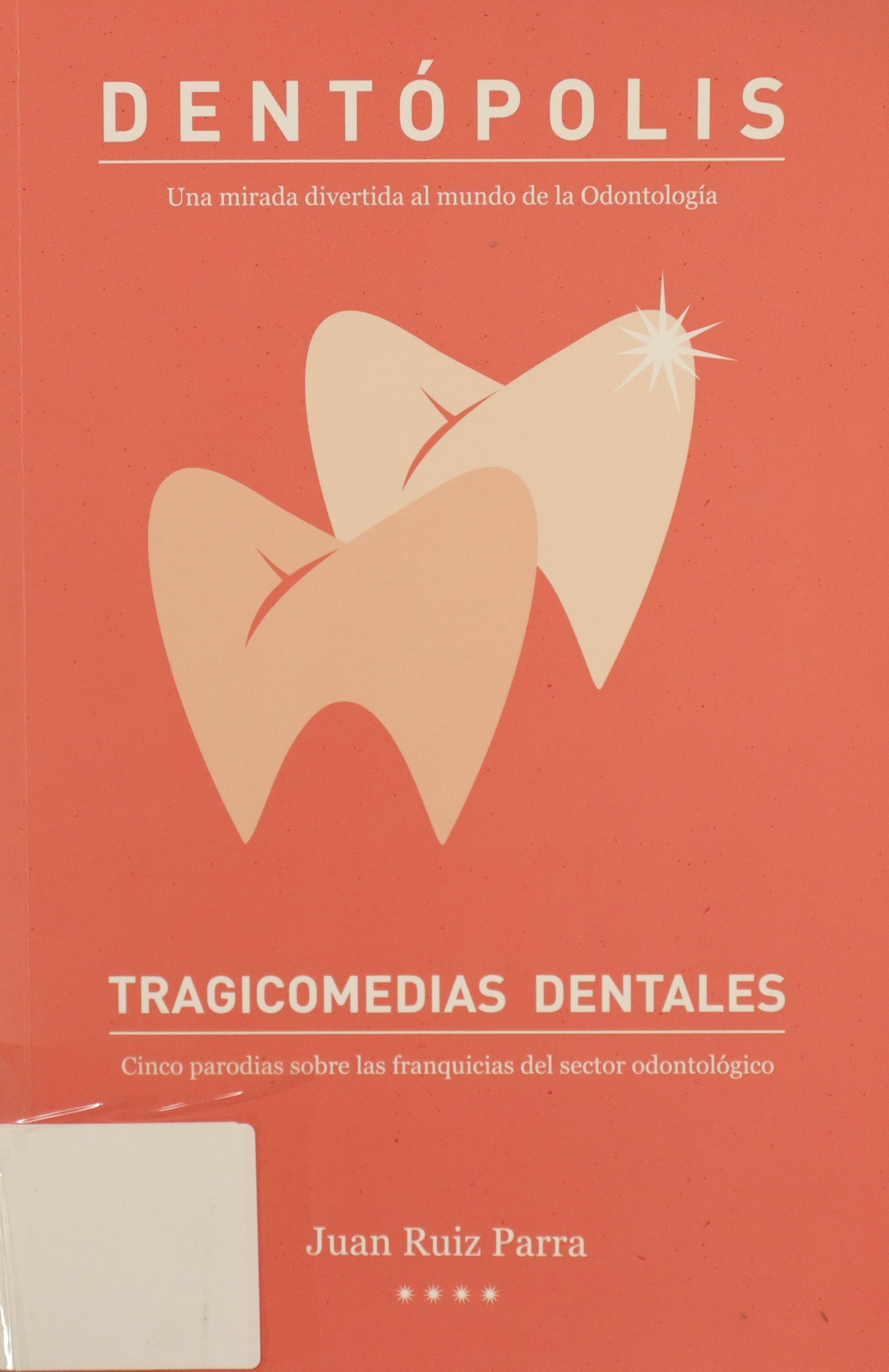 TRAGICOMEDIAS DENTALES: CINCO PARODIAS SOBRE LAS FRANQUICIAS DEL SECTOR ODONTOLÓGICO