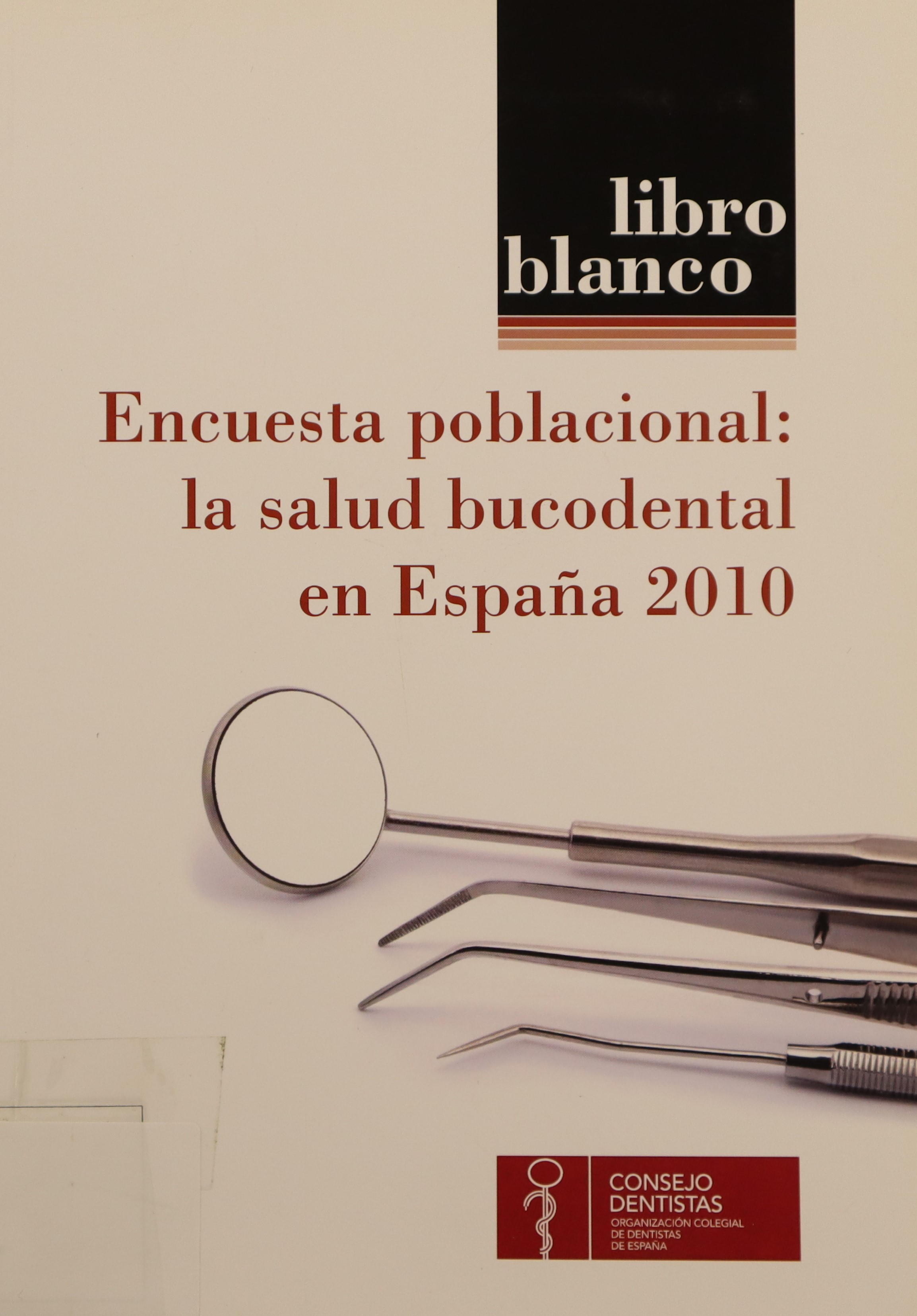 LIBRO BLANCO. ENCUESTA POBLACIONAL: LA SALUD BUCODENTAL EN ESPAÑA 2010.