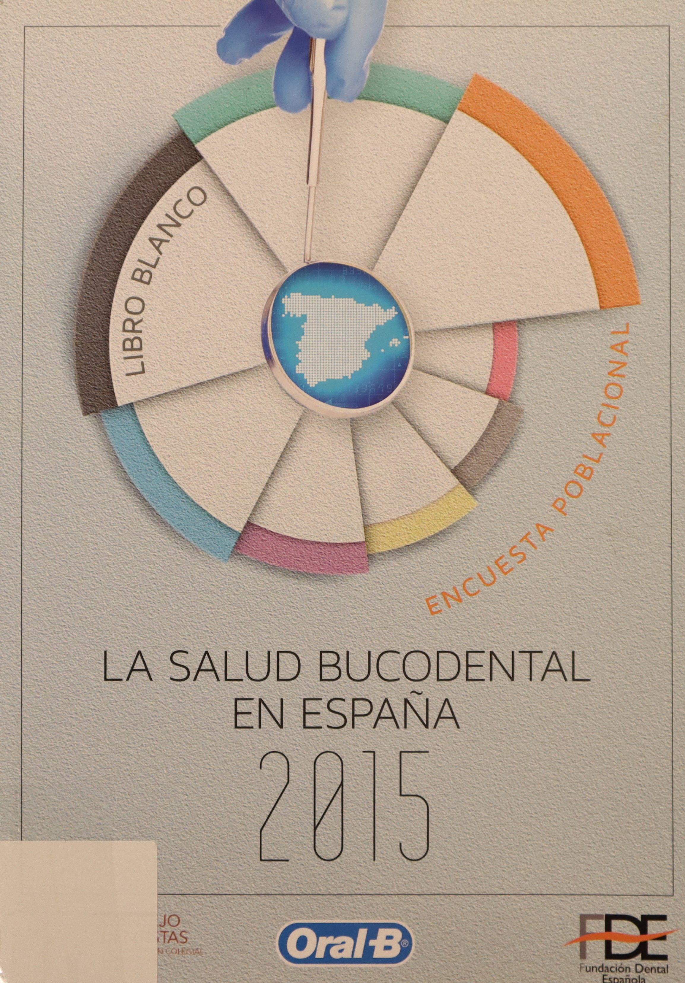 LIBRO BLANCO. ENCUESTA POBLACIONAL. LA SALUD BUCODENTAL EN ESPAÑA 2015.